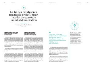 63m o n o g r a p h i e s Pa rt i e I V62 m o n o g r a p h i e sPa rt i e I V
LaLIBSpermetsanscontactdefournirtrès
rapidement des informations très précises
nonseulementsurlanaturedumatériaumais
égalementsursacomposition :elleapporteune
analysequalitativedelacompositionchimique
duproduitanalyséetpeutaussipermettredes
analyses quantitatives.
Enplusdumarchémondialdescatalyseurs
quiconsommeunepartimportantedemétaux
stratégiques,cettetechnologiepourratrouver
d’autres applications dans le domaine du tri
des déchets contenant des métaux. •
Eurecat Filiale d’IFP Energies
Nouvelles (IFPEN), à parité avec
le groupe chimique américain
Albemarle, Eurecat est une
société de services principale-
ment présente dans l’industrie du
raffinage. Son siège et principal
site de production est établi à
La-Voulte-sur-Rhône.
Eurecat est le leader mondial
pour la fourniture de services de
régénération et recyclage des
catalyseurs usagers. Outre en
France, le groupe est présent en
Italie, Allemagne, États-Unis, Inde,
Singapour et Arabie Saoudite.
”Le projet Trisur est
porteur d’une technologie
qui permet le tri à
très haute vitesse de
particules millimétriques
(1 000 grains
par seconde).”
?
1
2
3
9
10
11
4
5
6
7
8
La régénération des
catalyseurs usagés
par Eurecat
Utilisés en pétrochimie dans le cadre de
procédés de raffinage, les catalyseurs indus-
trielsnécessitentpourleurformulationentre
2 et 7% de la production mondiale annuelle
de métaux stratégiques tels que le cobalt, le
molybdène, le nickel ou le tungstène. Après
usage,cescatalyseurspeuventêtrerégénérés
(1 à 3 fois) ou dirigés vers les filières de valo-
risation matière.
Lesraffineursrestentpropriétairesdeleurs
catalyseurs.Eurecats’inscritdansunelogique
de services.
La société Eurecat, leader mondial en
services de régénération et de conditionne-
mentdescatalyseurs,enpartenariatavecl’IFP
Energies nouvelles et l’Institut des sciences
analytiques de Lyon (ISA), est lauréate du
concours mondial de l’innovation, dans la
catégorieRecyclagematières,poursonprojet
Trisur (Tri de solides ultra-rapide).
Le projet TRISUR
et la technique
de détection LIBS
LeprojetTrisur(Tridesolidesultra-rapide)
estporteurd’unetechnologiequipermetletri
à très haute vitesse de particules millimétri-
ques (1.000 grains par seconde) grâce à une
technique émergente de détection de leur
composition chimique à haute fréquence : la
LIBS.Cetripermetrécupérerdesmétauxrares,
commelecobalt,lemolybdène,lenickeloule
tungstène.C’estuneoptionintéressantepour
lesindustriels,pourquil’approvisionnement
enmétauxstratégiquesestunenjeucroissant
alors que la demande continue de croître et
que les ressources naturelles s’amenuisent.
La LIBS (Laser Induced Breakdown
Spectroscopy) est une technique d’analyse
chimiquerapideparspectrométried’émission
optiquedeplasmainduitparlaser :elleutilise
un laser de courte impulsion pour créer un
micro plasma à la surface du produit analysé.
Le rayonnement émis par ce gaz ionisé est
analysé par spectroscopie optique.
Le tri des catalyseurs
usagés : le projet Trisur,
lauréat du concours
mondial d’innovation
intervention de
Yves Jacquier et Pauline Galliou
(Eurecat)
?
1
2
3
9
10
11
4
5
6
7
8
 