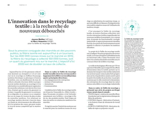 Aujourd’hui les 2/3 du gisement collecté
sont destinés au réemploi et 1/3 est valo-
risé via le recyclage en chiffons d’essuyage,
isolation thermique ou phonique et feutres.
Toutefois, avec un doublement du taux de
collecte attendu à horizon 2020, la propor-
tion de textiles destinée au recyclage et à la
valorisationvaconsidérablementaugmenter.
De nouvelles solutions vont devoir être trou-
vées, d’autant que la nature du gisement va
évoluer : la qualité du gisement va continuer
de se dégrader et sa nature va se complexi-
fier car on risque d’y trouver de plus en plus
de nouvelles matières. Ces solutions en
recyclage matière devront s’inscrire dans
un climat de rétrécissement des débouchés
lié à la variation des cours, qui peut rendre
le recyclé moins compétitif que la matière
vierge.
Dans ce cadre, la Vallée du recyclage
textiletravailleàleverlesverrousaudéve-
loppement de la filière en travaillant dans
quatre principales directions :
• Accompagnement des entreprises.
• Actions à l’international.
• Animations.
• Communication.
L’ambition de la Vallée du recyclage textile
est d’inscrire l’ensemble la « filière textile »
dans l’économie circulaire, et de l’articuler
notamment avec la filière « recyclage et fin
de vie» des produits textiles. Tout l’enjeu est
donc de mettre en relation les matières et les
marchés.
Ils’agitdesusciterl’intérêtdesmetteurssur
le marché pour les matières issues du recy-
clage en substitution de matériau vierge, ce
quirestedifficileenl’absenced’intégrationdes
externalitésnégativesissuesdel’utilisationde
matières vierges.
C’est pourquoi la Vallée du recyclage
textile, au travers d’actions collectives, inci-
teralesentreprisestextilesàappréhenderles
nouveauxmodèleséconomiques :éco-concep-
tion, économie de fonctionnalité, écologie
industrielle et approvisionnements durables.
Enécho,lesacteursdel’environnementseront
appelés à collecter et produire les matières
attendues.
Le projet de la Vallée du recyclage textile
viseàendiguerl’érosionprogressivedusecteur
textile,entermesd’emploisetd’établissements,
en inscrivant celle-ci dans l’économie circu-
laireetlacréationd’activitésnouvellesavecle
concours direct de la filière recyclage.
LaveilletechnologiqueeffectuéeparUP-tex
apermisd’identifierquelamajoritédesefforts
d’innovation dans le textile portent sur le
domainedutransportetdestextilesindustriels.
Lessecteursayantconnulaplusforteprogres-
sionsurlescinqdernièresannéessontlesport,
lasantéetlestextilesdeprotection.Lesprojets
soutenus par le cd2e montrent le dynamisme
des entreprises du recyclage dans les valori-
sationsextrafilièreetenécologieindustrielle.
Dans ce cadre, la Vallée du recyclage a
présenté une série de projets ou d’expé-
rience menés dans le monde :
• TEIJIN(Japon) :créationdenouvellesfibres
depolyesterparlarégénérationchimiquede
fibres de polyester
• UNITIKA (Japon) : fabrication d’isolants
et de feutres à base de vêtements de travail
usagés
• SUMITO CORPORATION : fabrication de
dalles de tapis en polyester recyclé
L’innovation dans le recyclage
textile : à la recherche de
nouveaux débouchés
intervention de
Jeanne Meillier (UP-tex)
et Marc Haquette (CD2E)
pour la Vallée du recyclage Textile
65m o n o g r a p h i e s Pa rt i e I V64 m o n o g r a p h i e sPa rt i e I V
Sous la pression conjuguée des marchés et des pouvoirs
publics, la filière textile est aujourd’hui à un tournant.
Sur les 600 000 tonnes mises sur le marché en 2012,
la filière du recyclage a collecté 150 000 tonnes, soit
un quart du gisement mis sur le marché. L’objectif d’ici
2020 est de doubler ce taux de collecte.
?
1
2
3
9
10
11
4
5
6
7
8
La Vallée du recyclage textile
est une plateforme issue de la
collaboration de 4 pôles d’ex-
cellence et de compétitivité : le
cd2e (éco-activités et éco-tran-
sition), le T2M (Textile Mode 
Matériaux), TEAM² et UP-tex.
Ces quatre pôles ont choisi d’unir
leurs forces et leurs compé-
tences autour d’un plan d’action
commun afin de développer
l’innovation et stimuler l’action
économique dans le champ des
textiles recyclés. La Vallée du
recyclage textile a pour mission
principale la création d’activités
rentables et d’emplois pérennes
dans le recyclage textile. Elle est
soutenue par l’État, le Conseil
Régional Nord-Pas-de-Calais
et Lille Métropole Communauté
Urbaine et accompagnée par Eco
TLC, l’éco-organisme du Textile
d’habillement, Linge de Maison et
Chaussures (TLC).
?
1
2
3
9
10
11
4
5
6
7
8
 