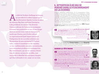 27
1. 	Attention à ne pas se
perdre dans le foisonnement
de la donnée
Analyse prédictive, amélioration de la connaissance client,
marketing automation, rationalisation de la logistique, crowd
sourcing… On peut tout faire ou presque avec les Big Data. Et
c’est bien là le problème. Si l’impression d’accéder à un champ
infini de possibilités a quelque chose d’excitant et de stimulant,
elle va de pair avec la peur de se noyer dans la masse des
données, et de finir, à force par ne plus savoir où donner de la
tête, comme l’âne de Buridan.
Responsable Marketing Innovations CRM chez SFR, France-
Amélie de Leusse invite ainsi à la prudence :
« Le principal écueil, c’est de perdre de vue son objectif
en s’éparpillant dans la masse d’information que
ces technologies mettent soudain à notre disposition. Le
Big Data ressemble à une pelote de laine, et on ne peut pas
profiter de toute sa richesse en tirant simplement sur un fil. »France-Amélie de Leusse
Responsable Marketing Innovations CRM
SFR
Même son de cloche chez France Loisirs, et chez Givenchy
où l’on préfère attendre de voir des usages émerger plutôt que
de se précipiter la tête la première dans l’inconnu.
Garder la tête froide
«Ce qui est capital, c’est d’avoir des objectifs précis, et une
vision claire de ce qu’on attend de l’analyse des données
afin de ne pas se disperser. Se lancer dans ce secteur unique-
ment parce qu’il est à la mode ne serait pas raisonnable. »Marco Seca, Directeur des Systèmes d’Information, Givenchy
«Nous avons des ambitions du côté du web, et des réseaux
sociaux, afin de mieux comprendre notre consommateur.
Mais sur tous ces sujets, nous avons une conviction : on peut
facilement se perdre en chemin dès qu’on touche aux
problématiques Big Data. Et il est plus prudent d’avancer
petit pas par petit pas. »Pascale Dulac, Responsable Connaissance Clients
France Loisirs
Iii. 1. le foisonnement des données
26
A
u-delà de l’évident challenge technique,
qui procède de la même logique que la
transformation digitale, la mise en place
de solutions Big Data confronte l’entreprise
à des problèmes de natures très diverses.
Certains relèvent de l’orientation stratégique
(comment me positionner et vers où me diriger
dans un univers aussi vaste et changeant ?),
tandis que d’autres sont d’ordre culturel
ou organisationnel (quel impact peut avoir
l’intégration de ces nouvelles solutions sur
l’écosystème de mon entreprise ?). D’autres
enfin, comme la monétisation des données,
ou leur confidentialité, sont plus circonstanciés,
mais nécessitent prudence et circonspection.
Nos intervenants, qui ont en commun d’avoir
tous dû relever certains de ces défis, vont
nous aider à identifier les principaux dangers
qu’il faut s’attendre à voir surgir sur sa route.
 