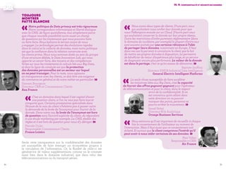 3534
III. 4. Confidentialité et sécurité des données
«Nous avons deux types de clients. D’une part, ceux
qui souhaitent nous confier leur donnée pour que
nous l’hébergions ensuite sur un Cloud. D’autre part ceux
qui souhaitent conserver la donnée sur leur propre réseau.
Outre les restrictions d’ordre purement réglementaire (dans
le domaine du nucléaire, par exemple) la plupart d’entre eux
sont souvent animés par une certaine réticence à l’idée
de partager leurs données, notamment en Europe. Il faut
dans ces cas là parvenir à convaincre le client que le fait
de mettre ses propres données à disposition, lui permettra
de bénéficier de retour d’expérience plus large, et un service
de diagnostic encore plus performant. La valeur de la donnée
est dans le partage, c’est ce qu’on essaie de démontrer. »Baptiste Jouffroy
Directeur EMEA-Industrial Data Intelligence
General Electric Intelligent Platforms
«Nous estimons qu’il est important de recueillir à chaque
fois le consentement de l’utilisateur au moment de
l'interaction. Mais il faut aussi que ce consentement soit
éclairé. Et surtout que le client comprenne l'intérêt qu'il
peut avoir à nous céder certaines de ses données. »Max Valejo
Responsable e-CRM
Air France
«La seule chose susceptible de faire accélérer
les initiatives liées aux Big Data, c'est la capacité
de fournir des offres gagnant-gagnant pour l’opérateur
de télécommunication et pour le client, dans le respect
strict de la confidentialité. Si on
est convaincu qu'en allant dans
cette direction on va pouvoir
marquer des points, personne ne
pourra arrêter le mouvement. »Ismaïl Rebaï
Directeur BI & Analytique
Orange Business Services
Toujours
montrer
patte blanche
«Notre politique de Data privacy est très rigoureuse.
Notre correspondant informatique et liberté dialogue
avec la CNIL de façon quotidienne, tout simplement parce
que chaque nouvelle possibilité ouvre aussi un champ
de questions sur les traitements que nous pouvons faire
ou faire faire. Nous balisons le terrain avant de nous
y engager. La technologie permet des évolutions rapides
dans le calcul et la collecte de données, mais notre politique
est que la confiance dans la relation construite avec
les clients prime. Nous nous sommes dotés au sein du groupe
d’une structure dédiée, le Data Innovation Lab, qui nous
apporte un savoir faire, des moyens et des compétences
fortes sur tous les traitements et calculs liés aux Big Data,
et dont la ligne de conduite est que la protection
des données personnelles est un secteur sur lequel
on ne peut transiger. Pour le reste, nous agissons
en transparence avec les clients, ce doit être une exigence
du commerce en général et de notre métier en particulier. »Damien Bourgeois
Directeur CRM et Connaissance Clients
Axa France
«C'est un domaine dans lequel il est capital d'avoir
une position claire, si l'on ne veut pas faire tout et
n'importe quoi. Certains prestataires spécialisés dans
l’écoute de la voix du client n’hésitent pas à passer outre
la demande de la levée de l’anonymat pour fournir de la
donnée. Dans notre cas, la levée de l’anonymat est hors
de question sans l’accord explicite du client, du répondant
à une étude marketing par exemple. La CNIL établit des
règles et il est hors de question pour nous d’y déroger. »Pascale Dulac
Responsable Connaissance Clients
France Loisirs
Seule cette transparence sur la confidentialité des données
est susceptible de faire émerger un écosystème propice à
la circulation de l’information. Or, la fluidité de celle-ci est
génératrice de valeur supplémentaire, comme on le constate
aussi bien dans le domaine industriel, que dans celui des
télécommunications ou du transport aérien.
 