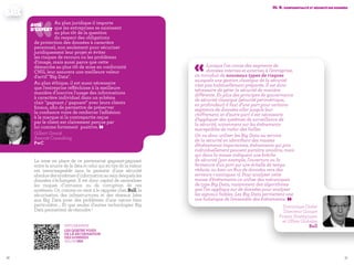 3736
«Lorsque l'on croise des segments de
données internes et externes à l'entreprise,
on introduit de nouveaux types de risques
auxquels une gestion classique de la sécurité
n'est pas habituellement préparée. Il est donc
nécessaire de gérer la sécurité de manière
différente. En plus des principes de gouvernance
de sécurité classique (sécurité périmétrique,
en profondeur) il faut d’une part pour certains
segments de données aller jusqu'à leur
chiffrement, et d’autre part il est nécessaire
d’appliquer des systèmes de surveillance de
la sécurité, notamment sur les événements
susceptibles de trahir des failles. 
On va donc utiliser les Big Data au service
de la sécurité en identifiant des masses
d'événements importantes, événements qui pris
individuellement peuvent paraître anodins, mais
qui dans la masse indiquent une brèche
de sécurité (par exemple, l'ouverture ou la
fermeture d'un port sur une échelle de temps
réduite, ou bien un flux de données vers des
serveurs « exotiques »). Pour analyser cette
masse d’événements on utilise des mécaniques
de type Big Data, notamment des algorithmes
que l’on applique sur de données pour analyser
les signaux faibles. Les Big Data permettent une
vue holistique de l'ensemble des événements. »
Dominique Grelet
Directeur Groupe
Projets Stratégiques
et Offres Globales
Bull
III. 4. Confidentialité et sécurité des données
La mise en place de ce partenariat gagnant-gagnant
entre la source de la data et celui qui en tire de la valeur
est inenvisageable sans la garantie d’une sécurité
absoluedessystèmesd’informationauseindesquelsles
données s’échangent. Il est donc capital de neutraliser
les risques d’intrusion ou de corruption de ces
systèmes. Or, comme on tient à le rappeler chez Bull, la
sécurisation des infrastructures et des réseaux liées
aux Big Data pose des problèmes d’une nature bien
particulière…. Et que seules d’autres technologies Big
Data permettent de résoudre !
‹‹Au plan juridique il importe
que les entreprises se saisissent
au plus tôt de la question
du respect des obligations
de protection des données à caractère
personnel, non seulement pour sécuriser
juridiquement leur projet et éviter
les risques de recours ou les problèmes
d'image, mais aussi parce que cette
démarche au plus tôt de mise en conformité
CNIL leur assurera une meilleure valeur
d'actif "Big Data".
Au plan éthique, il est aussi nécessaire
que l'entreprise réfléchisse à la meilleure
manière d'inscrire l'usage des informations
à caractère individuel dans un schéma
clair "gagnant / gagnant" avec leurs clients
finaux, afin de permettre de préserver
la confiance voire de renforcer l'adhésion
à la marque si la contrepartie reçue
par le client est clairement perçue par
lui comme fortement  positive. »Gilbert Grenié
Associé Consulting
PwC
AVIS
D’EXPERT
Infographie 
les quatre voies
de la sécurisation
des données
selon IBM
 