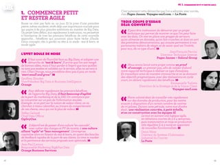 4342
C'est justement cette démarche que l'on a adoptée, avec succès,
chez Pages Jaunes, Voyages-sncf.com, et La Poste :
Trois coups d'essais
déjà convertis
«Il peut être intéressant de démarrer par un projet
technique qui permet de montrer ce que l'on peut faire
avec les data. On met en place une grappe de serveurs
qu'on alimente en données, qu'on fait cruncher, et dont on sort
des premières démonstrations, qui ensuite permettent à nos
partenaires métiers de réagir, et de saisir quel est l'intérêt,
pour eux, de ce type d'outil. » Jean-François Paccini
Directeur Technique Internet
Pages Jaunes – Solocal Group
«Nous avons lancé notre projet comme un proof
of concept, un premier pas, afin de valider d'abord
notre capacité technique à réaliser ce type d'analyses.
En travaillant ainsi de manière circonscrite et en se donnant
des objectifs pragmatiques, avec des réalisations en cycle
court, on obtient rapidement des bénéfices. »Emmanuelle Turlotte
Directrice de la Stratégie et de la Vision Client
Voyages-sncf.com
IV. 1. commencer petit et rester agile
«Notre volonté était de travailler très rapidement
sur des données de production, pour les mettre
ensuite à disposition d'un certain nombre de centres
de tri pilotes. Durant cette période, notre mot d'ordre
était : une réalisation concrète, à petit échelle,
et en co-construction avec les équipes SI.
Le tout en suivant une logique agile,
en itérations courtes de 3 à 4 semaines,
puis instanciation et mise en production
très régulière (1 à 3 mois) en apportant
de nouvelles fonctionnalités. »Denis Weiss
Directeur du Système d’Information
Industriel du Courrier
La Poste
1.	 Commencer petit
et rester agile
Rome ne s'est pas faite en un jour. Et la pose d'une première
pierre, même modeste, revêt déjà une importance cruciale pour
qui aspire à de plus grandes ambitions en matière de Big Data.
Un projet bien défini, mis rapidement à exécution, va permettre
à l'entreprise de tirer les premiers bénéfices de cette nouvelle
approche... bénéfices qui pourront alors faire tâche d'huile.
Deux concepts clés à garder en tête à ce stade : test & learn, et
mode agile.
L'effet boule de neige
«Il faut avoir de l'humilité face au Big Data, et adopter une
démarche de "test & learn". Il arrive que l'on soit rempli
de bonnes idées, mais il faut garder à l'esprit que tant qu'elles
ne sont pas testées et validées sur le terrain, elles ne servent à
rien. Chez Orange, nous procédons donc pas à pas, en mode
"start small and grow". »Geoffrey Zbinden
Vice-Président Big Data et Business Intelligence
Orange
«Pour délivrer rapidement les premiers bénéfices
de l'approche Big Data, il faut beaucoup d'agilité
de la part du marketing et de la DSI. On commence par
se concentrer sur un pan de l'information stockée.
Exemple : si on part sur la notion de valeur client, on va
chercher à mieux identifier, au travers du comportement
de ces clients, ceux qui ont le plus de valeur. »Stéfan Galissié
Chief Data Officer
OgilvyOne
« L'objectif est de passer d'une culture "en cascade",
avec cahier des charges et PV de recette, à une culture
alliant "agile" et "lean management". L'entreprise
capitalise alors en faisant du test & learn, en ayant des boucles
de feedback rapides de la part de ses clients. Le time to market
et la pertinence des services proposés sont optimisés. »Jean-Paul Leroux
Responsable Marketing Big&Fast Data
Orange Business Services
 