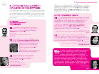 4544
IV. 2. Investir prudemment, mais parier sur l'avenir
Mais pour tirer réellement profit des Big Data, cette nécessaire
maîtrise des investissements doit être couplée à une certaine
forme de prise de risque. Pour Claude Fauconnet (Total) et
Emmanuelle Turlotte (Voyages-sncf.com), il faut ainsi être
prêt à parier sur des projets sans la garantie d'en retirer
immédiatement un bénéfice.
Savoir prendre des risques
«Il y a une analogie évidente entre les projets Big Data et
l'exploitation pétrolière : quand on fait de la prospection,
on n'est jamais sûr de tomber sur un gisement... Mais si
on le trouve, les coûts engagés dans sa recherche sont
immédiatement rentabilisés. Dans le cadre des Big Data,
il ne faut donc pas seulement envisager un ROI sur une
probabilité de 100%. Car ce ROI peut aussi être très
important sur une probabilité faible. Il faut être capable
de jouer avec ça, de prendre des risques. » Claude Fauconnet
Chef de Projet au sein du département eNovation de la DSI
Total
«Un des facteurs de succès d'un projet Big Data, c'est
de ne pas forcément attendre un ROI directement à
l'issue d'un travail de six mois. Dans la phase d'analyse, il est
important d'être dans une logique de pari d'investissement,
sans effet tunnel, pour laisser émerger les idées. »Emmanuelle Turlotte
Directrice de la Stratégie et de la Vision Client
Voyages-sncf.com
‹‹Une des difficultés est que le Big Data ne s'inscrit
pas dans une approche classique de décision
de projet : il faut explorer les cas d'usage et les
données disponibles avant d'être en mesure
d'évaluer le retour d'investissement : il y a une part de pari
à prendre, ce qui va à l'encontre d'une certaine frilosité
ambiante concernant l'investissement dans des Proofs of
Concept à caractère exploratoire. De plus, le processus de
travail pour faire émerger les bons cas d'usage nécessite un
décloisonnement entre les fonctions Métier, Data Analyst et
IT, ce qui n'est pas toujours facile à mettre en place. »Gilbert Grenié
Associé Consulting
PwC
AVIS
D’EXPERT
2.	investir prudemment, 	
mais parier sur l'avenir
Cette approche en test & learn et en proof of concept, appliquée
à des projets bien circonscrits, permet de cibler effi-cacement
ses investissements... et d'en garder la maîtrise. Car, s'il n'est
pas toujours aisé de calculer un ROI pour ce genre de projets,
évaluer les bénéfices qu'on est susceptible d'en attendre est un
point capital.
Attention
aux investissements
tous azimuts
«Ce n'est pas toujours évident de calculer un
ROI sur un projet de Big Data. Mais il faut tout
mettre en oeuvre pour avoir une idée des gains
possibles pour la société. »Marco Seca
Directeur des Systèmes d’Information
Givenchy
«Une problématique majeure des Big Data vient
du fait que les investissements ont tendance
à croître de façon exponentielle dès que l'on cherche
à obtenir une granularité plus fine
dans le traitement des données.
Il est donc nécessaire de procéder
à des arbitrages en amont. »Stéphan Minard
Directeur de la Centrale des marchés
Precom Groupe Ouest France
«Les technologies Big Data nécessitent
des investissements conséquents,
et il est exclu de s'en servir uniquement
pour baisser les coûts. »Georges Sawaya
Directeur de l’Organisation
et des Systèmes d’Information
l’Argus de la presse
 