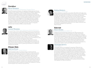 7574
Mathias Herberts
Co-fondateur - Cityzen Data
Mathias Herberts a travaillé sur le système Big Table de Google avant
de rejoindre le Crédit Mutuel Arkéa où il a initié et conduit la démarche
Big Data. Ses efforts dans ce domaine ont été salués par plusieurs
récompenses et Mathias est aujourd’hui reconnu comme un pionnier
du Big Data en France. Depuis l’été 2013 il est CTO de la société
Cityzen Data qu’il a co-fondée et qui propose une solution de gestion
de données issues de capteurs à destination de marchés aussi divers
que la ville intelligente (bâtiments, énergie, fluides, transports), le
monitoring et la maintenance prédictive, et les objets connectés dont
les textiles intelligents du consortium
Smart Sensing.
Edenred
Simon Charles
Responsable département MOA et BI
Diplômé de l’Ecole Nationale Supérieure de l’Électronique et de
ses Applications, Simon Charles entame sa carrière chez Unilog
(maintenant CGI) en 2004 où il réalise des prestations de conseil IT
pour des grands comptes assurance sur leurs problématiques CRM. En
2008 il rejoint l’ANCV (Agence Nationale pour les chèques-vacances)
en tant que chef de projet ou il pilote de nombreux projets liés au CRM.
Depuis 2011 il dirige le département MOA et BI d’Edenred France
dont le rôle est d’assurer la mise en œuvre des projets et fonctions
clefs du Marketing ainsi que d’optimiser la gestion des données et la
connaissance client au service de l'efficacité commerciale.
Christophe Spoerry
Head of Digital
Christophe Spoerry accompagne la migration d’Edenred vers
le numérique au niveau international. Son rôle couvre le support
de la stratégie du groupe sur le digital, la gestion du digital shared
services, la conception et le développement d’expérimentations sur
les nouvelles technologies mobile ou autour de la data, et l’animation
du centre de compétences et de formation du groupe sur les sujets
paiements, mobile et aux nouvelles technologies. Avant de rejoindre
Edenred en 2011, Christophe était manager au sein du cabinet Oliver
Wyman, et a participé à la création de Placeloop, une startup
de couponing local. Christophe est expert sur la transformation
digitale, les paiements innovants, et les nouveaux business models.
Il est diplômé de Télécom ParisTech.
contributreurs
Carrefour
Hervé Thoumyre
Directeur des Systèmes d’Information Groupe & France
Hervé Thoumyre est Directeur des Systèmes d’Information du Groupe
Carrefour et de Carrefour France, et Président de Carrefour Organisation
& Systèmes Groupe ainsi que de Carrefour Systèmes d’Information
France. Il est également membre du global management board de GS1.
Hervé Thoumyre a 26 ans d’expérience dans le domaine des Technologies
de l’Information. Il débute sa carrière professionnelle en 1987 en tant que
chef de projet au Centre Européen de Recherche Nucléaire à Genève-
Suisse. En 1989, il rejoint IBM ou il occupe différentes responsabilités
en France et en Europe dans les domaines du Conseil et des Services,
des solutions CRM, et du secteur de la Distribution. Avant de rejoindre
Carrefour en 2007 en tant que DSI du Groupe, il était en charge des
relations entre Carrefour et IBM au niveau mondial.
celio
Laurent Thoumine
Vice-Président Supply Chain, Informations Systems & Processes
Il a rejoint celio mi 2012. Spécialisé dans le secteur de la Distribution,
il a 12 ans d’expérience dans le conseil (Managing Partner France de
Kurt Salmon) auprès de nombreux Groupes français et internationaux
de distribution alimentaire ou spécialisée dans les domaines de
l’équipement de la personne, de la maison ou du luxe. Il a débuté sa
carrière au sein du Groupe Casino en France puis en Amérique du Sud.
Son expertise se centre sur les domaines de la chaîne
d’approvisionnement (Sourcing, Planning, Approvisionnement,
Opérations) et des nouvelles technologies appliquées au secteur du
retail. Ses activités le conduisent de Hong Kong, ou celio dispose de
bureaux de sourcing à Paris en passant par Mumbaï où se réalise la
croissance du Groupe.
Cityzen Data
Jean-Luc Errant
Président Fondateur - Cityzen Sciences
Jean-Luc Errant a dans un premier temps occupé le poste de
Responsable Exploitation chez France Telecom et celui de Directeur
Marketing au sein du Groupe Bayer. Il a également été le Directeur
Associé de Santeos-Uni Médecine. Entrepreneur, spécialiste des
nouvelles technologies de l’information et de la communication
appliquées au domaine de la santé et de la prévention, Jean-Luc s’est
très vite intéressé aux questions liées à la miniaturisation des moyens
de suivi. Cela l’a finalement conduit à créer en 2008, Cityzen Sciences,
une industrie du vêtement connecté, pour répondre aux besoins des
sportifs professionnels et amateurs et penser son adaptation à d’autres
secteurs (santé, suivi à domicile, sécurité, etc.)
 