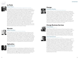 7978
Orange
Geoffrey Zbinden
Vice-Président Big Data & Business Intelligence
Geoffrey Zbinden est Vice-Président Big Data & Business Intelligence
au sein de la division Innovation Marketing et Technologies du groupe
Orange. Son département est en charge de la stratégie et du déploiement
des outils de business intelligence pour les filiales Orange en Europe,
Afrique et Moyen-Orient. Geoffrey est en charge de l’utilisation du Big
Data pour augmenter la fidélité des clients, l’adoption des nouveaux
usages digitaux et la croissance des revenus à travers une centaine
de « use cases ». Précédemment, Geoffrey a été Directeur Financier du
marché Entreprises d’Orange France, puis Directeur du programme
« Machine-to-Machine » d’Orange. Il a également travaillé aux Etats-Unis.
En 2010, il a publié un livre intitulé  L’internet des objets, une réponse au
réchauffement climatique aux éditions du Cygne .
Orange Business Services
Ismaïl Rebaï
Directeur BI & Analytique
Ismaïl Rebaï est PhD en optimisation de l’Ecole Centrale Paris (1996)
après un diplôme d’Ingénieurs de l’Ecole nationale d’Ingénieurs de Tunis
(1991) et un mastère de gestion de l’Innovation à centrale Paris (1992).
Il travaille depuis une quinzaine d’années dans les telco depuis l’IT
jusqu’au marketing, en B2C et B2B. Il développe actuellement l’activité
Business Intelligence dans l’Entreprise Line of Business d’OBS, entité
corporate d’Orange s’adressant aux différentes filiales à l’international.
Jean-Paul Leroux
Responsable Marketing Big&Fast Data
Jean-Paul a une forte expérience en planification stratégique, marketing
et affaires publiques dans les télécommunications internationales,
les médias numériques, l’industrie mobile et le secteur de l’IT. Rejoignant
le groupe Orange en 1996 en tant que chef de produit pour les réseaux
et services internationaux, Jean-Paul, a participé à la transformation IP
du réseau de base. Pendant 7 ans, il a travaillé pour l’opérateur mobile
Orange France à ouvrir aux tiers le réseau mobile. II a été en charge
des affaires publiques et de l’éthique, avec un engagement fort sur la
protection de la vie privée. Il a étroitement travaillé avec la Commission
Européenne et d’autres institutions. Depuis 2008, Jean-Paul travaille
au sein d’Orange Business Services au développement de nouveaux
services IT où il a contribué au lancement de deux sectoriels autour
du Transport et de l’industrie Oil & Gas. Il est maintenant responsable
Marketing Big & Fast Data.
contributreurs
La Poste
Denis Weiss
Directeur du Système d’Information Industriel du Courrier
Denis WEISS est le Directeur du Système d’Information Industriel du
Courrier à La Poste. Il a auparavant dirigé le programme de modernisation
du système d’information du tri du courrier et a exercé les responsabilités
de DSI dans le secteur automobile, après diverses responsabilités
opérationnelles et d’organisation de la production dans une grande usine
de production d’équipements automobiles. Le SI Industriel du Courrier
couvre l’ensemble des aspects opérationnels du métier Courrier : de la
prise en charge à la distribution des objets en passant par le tri (près
de 100 millions d’opérations par jour). L’ensemble des dimensions de
ces opérations industrielles est couvert : configuration des flux, des
équipements, exécution des opérations, pilotage opérationnel, suivi
qualité ; et génère d’importants volumes de données présentant la
particularité d’être directement liés à des opérations physiques. Au-delà
des technologies, la mise en œuvre du « Big-Data » à La Poste présente
plusieurs défis : décisions d’investissements ; collecte de données
physiques (connexion de plusieurs centaines d’équipements industriels) ;
gestion du changement sur plusieurs milliers de sites, répartis sur tout le
territoire français ; gestion de la montée en charge.
Monster
Gilles Cavallari
Directeur Général Europe du Sud et Benelux
Gilles Cavallari est le Directeur Général pour la France, l'Europe du Sud
et le Benelux de Monster, leader mondial de la mise en relation entre les
personnes et les opportunités de carrière, aujourd’hui présent dans une
cinquantaine de pays. Gilles Cavallari conduit l’intégration de l’activité de
Monster en France, en Italie et en Espagne. Il était précédemment directeur
commercial Europe du sud du spécialiste du recrutement. Gilles Cavallari
est arrivé chez Monster France en 2007 en tant que directeur commercial
terrain France après avoir passé près de 10 ans chez Lexmark au poste de
directeur général Africa et French Overseas. Gilles Cavallari est titulaire
d’un mastère en finance et comptabilité de l’université de la Sorbonne.
OgilvyOne
Stéfan Galissié
Chief Data Officer
Stéfan Galissié a plus de 15 ans d’expérience en Marketing Client, à la fois
sur des sujets de stratégie marketing globale, digitale, retail ou purement
vadiste. Il a commencé sa carrière dans le conseil en Data Mining pour la
SSII Lincoln, puis pour l’agence Draft Worldwide. Il a ensuite dirigé le pôle
Intelligence Clients et CRM Interactif chez Yves Rocher de 2005 à 2013.
Il est aujourd’hui Chief Data Officer chez OgilvyOne Paris).
 