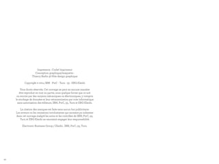 90
Impression : Corlet Imprimeur
Conception graphique/maquette :
Thierry Badin @ Hite design graphique
Copyright © 2014 IBM - PwC - Turn - 55 - EBG-Elenbi
Tous droits réservés. Cet ouvrage ne peut en aucune manière
être reproduit en tout ou partie, sous quelque forme que ce soit
ou encore par des moyens mécaniques ou électroniques, y compris
le stockage de données et leur retransmission par voie informatique
sans autorisation des éditeurs, IBM, PwC, 55, Turn et EBG-Elenbi.
La citation des marques est faite sans aucun but publicitaire.
Les erreurs ou les omissions involontaires qui auraient pu subsister
dans cet ouvrage malgré les soins et les contrôles de IBM, PwC, 55,
Turn et EBG-Elenbi ne sauraient engager leur responsabilité.
Electronic Business Group / Elenbi , IBM, PwC, 55, Turn.
 