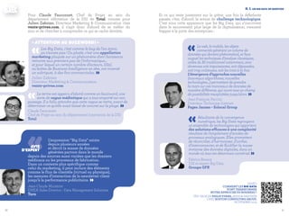 1110
Et ce qui reste justement sur la grève, une fois la déferlante
passée, c’est, d’abord, la notion de challenge technologique.
C’est sous cette apparence que les Big Data, qui s’inscrivent
dans le mouvement plus large de la digitalisation, viennent
frapper à la porte des entreprises :
«Le web, le mobile, les objets
connectés génèrent un volume de
données qui devient phénoménal, et face
auquel les techniques d’analyse classiques,
celles du BI traditionnel notamment, sont
devenues soit impuissantes, soit dépassées,
soit trop coûteuses, soit les trois à la fois.
L’émergence d’approches nouvelles
(nouveaux algorithmes, nouvelles
technologies...) permettent de prendre
la main sur ces monceaux de données de
manière différente, qui ouvre tout un champ
de possibilités inexploitées jusqu’alors. »Jean-François Paccini
Directeur Technique Internet
Pages Jaunes - Solocal Group
ii. 1. les Big Data en question
«Résultante de la convergence
numérique, les Big Data regroupent
un ensemble de technologies qui apportent
des solutions efficaces à une complexité
résultant de l’empilement d’années de
processus analogiques. Elles promettent
de réconcilier, d’harmoniser, d’unifier,
d’interconnecter, et de fluidifier la masse
immense des données digitales, dans un
monde où tout est désormais numérisé. »
Fabrice Benaut
DSI et expert Big Data
Groupe GFK
Pour Claude Fauconnet, Chef de Projet au sein du
département eNovation de la DSI de Total, comme pour
Julien Zakoian, Directeur Marketing & Communication chez
vente-privee.com, il s’agit donc d’abord de se méfier du
mot, et de chercher à comprendre ce qui se cache derrière.
« Attention au buzzword!  »
«Les Big Data, c’est comme le bug de l’an 2000,
ça n’existe pas ! Ou plutôt, c’est une appellation
marketing plaquée sur un phénomène dont l’existence
remonte aux premiers pas de l’informatique…
et pour lequel un certain nombre d’acteurs, SS2I,
ou boîtes de Business Intelligence en tête, ont inventé
un sobriquet, à des fins commerciales. »Julien Zakoian
Directeur Marketing & Communication
vente-privee.com
«Le terme est apparu d’abord comme un buzzword, une
sorte de vague médiatique qui a tout emporté sur son
passage. Il a fallu attendre que cette vague se retire, avant de
déterminer ce qu’elle avait laissé de concret sur la plage. »Claude Fauconnet
Chef de Projet au sein du département Innovation de la DSI
Total
‹‹L’expression “Big Data” existe
depuis plusieurs années
et décrit la masse de données
générées partout dans le monde
depuis des sources aussi variées que les dossiers
médicaux ou les processus de fabrication.
Dans un contexte plus spécifique comme
celui du marketing, il peut inclure des éléments
comme le flux de clientèle (virtuel ou physique),
les mesures d’interaction de la newsletter client
jusqu’à la performance publicitaire. »
Jean-Claude Muratore
EMEA Sales Director - Data Management Solutions
TurnTurn
AVIS
D’EXPERT
Vidéo 
Comment les Big Data
vont transformer
notre approche du business ?
Ted talk de Philip Evans, senior partner
chez Boston Consulting Group,
novembre 2013
 