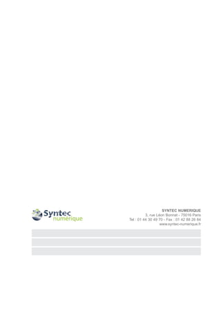 SYNTEC NUMERIQUE
          3, rue Léon Bonnat - 75016 Paris
Tel : 01 44 30 49 70 - Fax : 01 42 88 26 84
                   www.syntec-numerique.fr
 