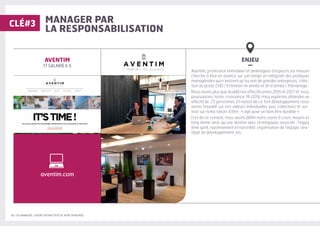 12 | LES MANAGERS, LEVIERS D'ATTRACTIVITÉ DE VOTRE ENTREPRISE
MANAGER PAR
LA RESPONSABILISATION
ENJEU
–
Aventim, promoteur immobilier et aménageur d’espaces sur mesure
cherche à être en avance sur son temps en intégrant des pratiques
managériales qui n’existent qu’au sein de grandes entreprises : créa-
tion du poste CHO / Entretien mi année et fin d’année / Parrainage.
Nous avons plus que doublé nos effectifs entre 2016 et 2017 et nous
poursuivons notre croissance. Mi 2018, nous espérons atteindre un
effectif de 25 personnes. En raison de ce fort développement, nous
avons travaillé sur nos valeurs individuelles puis collectives et sur-
tout sur notre raison d’être : « agir pour un bien être durable ».
Fort de ce constat, nous avons défini notre vision à court, moyen et
long terme ainsi qu’une dizaine axes stratégiques associés : happy
time spirit, rayonnement et notoriété, organisation de l’équipe, stra-
tégie de développement, etc.
AVENTIM
17 SALARIÉ·E·S
CLÉ#3
aventim.com
 