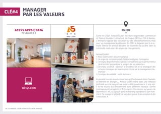 14 | LES MANAGERS, LEVIERS D'ATTRACTIVITÉ DE VOTRE ENTREPRISE
MANAGER
PAR LES VALEURS
ENJEU
–
Créée en 2001, Arnaud Guillet est alors responsable commercial
et Patrice Douillard, consultant technique d’A5Sys, ESN à Nantes.
L’entreprise appuie déjà sa culture sur des valeurs humanistes, mais
avec un management traditionnel. En 2011, le dirigeant part à la re-
traite. Patrice et Arnaud décident de reprendre la société, dans la
continuité, mais avec des envies de changements.
Arnaud Guillet :
« Nous avions alors plusieurs enjeux :
1. Un enjeu de recrutement et d’attractivité pour l’entreprise
2. Un enjeu de performance global, considérant que la performance
de la société passera par le progrès de ses salarié·e·s
3. Un enjeu sociétal : repenser le modèle ESN et se distinguer des
acteurs classiques en investissant à fond sur le management Hu-
maniste
4. Un enjeu de visibilité : sortir du bois »
Ils portent tous les deux la conviction qu’il faut investir dans l’humain,
en libérant les énergies…. Arnaud Guillet mène alors une réflexion
profonde sur son rapport aux autres, à la gouvernance, à son ego.
« Je me nourris d’un travail mené dans différents réseaux : Germe
(management humaniste), CJD (remettre l’économie au service de
l’homme). Et en 2012 je suis parti en learning expedition à San Fran-
cisco. Ce voyage m’a libéré ! Je suis alors passé d’une intuition à des
convictions ».
A5SYS APPS  DATA
75 SALARIÉ·E·S
CLÉ#4
a5sys.com
 