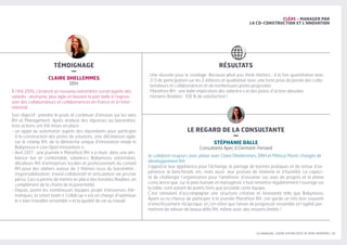 LES MANAGERS, LEVIERS D'ATTRACTIVITÉ DE VOTRE ENTREPRISE | 17
CLÉ#5 - MANAGER PAR
LA CO-CONSTRUCTION ET L’NNOVATION
RÉSULTATS
LE REGARD DE LA CONSULTANTE
–
STÉPHANIE DALLE
Consultante Apec à Clermont-Ferrand
Je collabore toujours avec plaisir avec Claire Dhellemmes, DRH et Mélissa Morel, chargée de
développement RH.
J’apprécie leur appétence pour l’échange, le partage de bonnes pratiques et de retour d’ex-
périence, le benchmark, etc. mais aussi leur posture de réalisme et d’humilité. La capaci-
té de challenger l’organisation pour l’améliorer, d’assumer ses axes de progrès et la pleine
conscience que, sur le plan humain et managérial, il faut remettre régulièrement l’ouvrage sur
la table, sont autant de points forts que possède cette équipe.
C’est stimulant d’accompagner une structure créative et innovante telle que Babymoov.
Ayant eu la chance de participer à la journée Marathon RH, j’en garde un très bon souvenir
d’enrichissement réciproque, et j’en retire que l’envie de progresser ensemble et l’agilité per-
mettent de relever de beaux défis RH, même avec des moyens limités !
. Une réussite pour le sondage Because what you think matters : à la fois quantitative avec
2/3 de participation sur les 2 éditions et qualitative avec une forte prise de parole des colla-
borateurs et collaboratrices et de nombreuses pistes proposées
. Marathon RH : une belle implication des salarié·e·s et des pistes d’action abouties
. Horaires flexibles : 100 % de satisfaction !
TÉMOIGNAGE
–
CLAIRE DHELLEMMES
DRH
À l’été 2016, j’ai lancé un nouveau baromètre social auprès des
salariés : anonyme, plus agile et laissant la part belle à l’expres-
sion des collaborateurs et collaboratrices en France et à l’inter-
national.
Son objectif : prendre le pouls et continuer d’innover sur les axes
RH et Management. Après analyse des réponses au baromètre,
trois actions ont été mises en place :
- un appel au volontariat auprès des répondants pour participer
à la construction des pistes de solutions. Une déclinaison agile,
sur le champ RH, de la démarche unique d’innovation made in
Babymoov « Live Open Innovation ».
- Avril 2017 : une journée « Marathon RH » a réuni, dans une am-
biance fun et confortable, salarié·e·s Babymoov volontaires,
décideurs RH d’entreprises locales et professionnels du conseil
RH pour des ateliers autour de 3 thèmes issus du baromètre :
responsabilisation, travail collaboratif et articulation vie pro/vie
perso. Ceci a permis de mettre en place des horaires flexibles, en
complément de la charte de la parentalité.
- Depuis, parmi les nombreuses équipes projet transverses thé-
matiques, la smart team « Collab’up » est en charge d’optimiser
le « bien travailler ensemble » et la qualité de vie au travail.
 