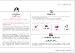 LES MANAGERS, LEVIERS D'ATTRACTIVITÉ DE VOTRE ENTREPRISE | 23
CLÉ#8 - MANAGER A DISTANCE
PAR LA CONFIANCE
RÉSULTATS
LE REGARD DU CONSULTANT
–
JEAN-YVES MATZ
Consultant Apec à Paris-Balard
Dans le sens de cette démarche, dès sa création, il y a 10 ans, Bluelink a adhéré à l’Aframe
(association du management équitable). La croissance régulière en effectifs de l’entreprise
ne s’en porte que mieux.
Nos collaborateurs en télétravail sont ravis ! Les retours sont très positifs, de leur propre aveu,
ils ont vu leurs vies transformées avec :
- moins de stress et de fatigue dus aux transports ou aux embouteillages,
- plus de facilité pour conjuguer vie professionnelle et vie personnelle,
- un environnement de travail qui permet de délivrer une excellente qualité de service.
L’engagement de tous est au maximum. Au final, tout le monde est gagnant,
les collaborateurs, l’entreprise et les clients !
TÉMOIGNAGE
–
NADERA MALKI
Responsable de la BU de Paris
BlueLink a initié le télétravail en 2015. Nous partions tous à la décou-
verte de ce mode de travail peu développé dans notre secteur ! Nous
avons co-construit le dispositif avec une équipe composée de repré-
sentants RH, SI et d’environ 10 collaborateurs volontaires, prêts à se
lancer dans l’aventure.
Nous avons défini ensemble une charte du télétravail qui
contient les modalités, les recommandations, et les engagements
à la fois du télétravailleur et du manager. Chez BlueLink, il est pos-
sible de télétravailleur entre 1 et 4 jours par semaine. Le télétravail
est avant tout une question de confiance entre collaborateur et
manager.
Pour maintenir le lien entre le manager et le managé, nous avons
mis en place Skype For Business. Et le fait pour le collaborateur
d’être sur site au moins une fois par semaine lui permet de conser-
ver un lien social avec ses collègues. Les télétravailleurs forment
aujourd’hui une véritable communauté et organise des forums.
Nous avons ainsi créé un kit d’accompagnement à des-
tination des managers pour les aider dans l’accomplissement
de leur mission. Le management à distance invite à se concentrer
avant tout sur la relation et ce qui peut manquer au collaborateur
pour réussir dans sa mission. Le manager est alors un manager
coach. Le télétravail a induit également le management partici-
patif avec les équipes.
Qualité de service
multipliée par 10
- 30%
d' Absentéisme
15 à 20%
de productivité
supplémentaire
- 20%
de turn-over
 