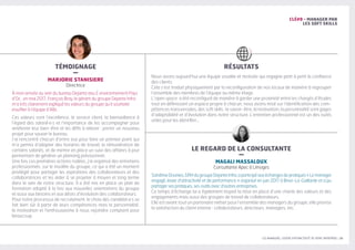 LES MANAGERS, LEVIERS D'ATTRACTIVITÉ DE VOTRE ENTREPRISE | 25
CLÉ#9 - MANAGER PAR
LES SOFT SKILLS
RÉSULTATS
LE REGARD DE LA CONSULTANTE
–
MAGALI MASSALOUX
Consultante Apec à Limoges
SandrineDounies,GRHdugroupeDejanteInfra,aparticipéauxéchangesdepratiques« Lemanager
engagé, levier d’attractivité et de performance » organisé en juin 2017 à Brive-La-Gaillarde et a pu
partager ses pratiques, ses outils avec d’autres entreprises.
Ce temps d’échange lui a également inspiré la mise en place d’une charte des valeurs et des
engagements mais aussi des groupes de travail de collaborateurs.
Elle est avant tout un partenaire métier pour l’ensemble des managers du groupe, elle priorise
la satisfaction du client interne : collaborateurs, directeurs, managers, etc.
Nous avons aujourd’hui une équipe soudée et motivée qui regagne petit à petit la confiance
des clients.
Cela s’est traduit physiquement par la reconfiguration de nos locaux de manière à regrouper
l’ensemble des membres de l’équipe au même étage.
L’open space a été reconfiguré de manière à garder une proximité entre les chargés d’études
tout en définissant un espace propre à chacun, nous avons misé sur l’identification des com-
pétences transversales, des soft skills : le savoir-être, la motivation, la personnalité sont gages
d’adaptabilité et d’évolution dans notre structure. L’entretien professionnel est un des outils
utiles pour les identifier...
TÉMOIGNAGE
–
MARJORIE STANISIERE
Directrice
À mon arrivée au sein du bureau Dejante eau  environnement Pays
d’Oc , en mai 2017, François Bray, le gérant du groupe Dejante Infra
m’a très clairement expliqué les valeurs du groupe qu’il souhaite
insuffler à l’équipe d’Albi.
Ces valeurs sont l’excellence, le service client, la bienveillance à
l’égard des salarié·e·s et l’importance de les accompagner pour
améliorer leur bien-être et les défis à relever : porter un nouveau
projet pour sauver le bureau.
J’ai rencontré chacun d’entre eux pour faire un premier point qui
m’a permis d’adapter des horaires de travail, la rémunération de
certains salariés, et de mettre en place un suivi des affaires à jour
permettant de générer un planning prévisionnel.
Une fois ces premières actions rodées, j’ai organisé des entretiens
professionnels, sur le modèle du groupe, ce qui a été un moment
privilégié pour partager les aspirations des collaborateurs et des
collaboratrices et les aider à se projeter à moyen et long terme
dans le sein de notre structure. Il a été mis en place un plan de
formation adapté à la fois aux nouvelles orientations du groupe
et aussi aux besoins et aux désirs d’évolution des collaborateurs.
Pour notre processus de recrutement, le choix des candidat·e·s se
fait bien sûr à partir de leurs compétences mais la personnalité,
la motivation et l'enthousiasme à nous rejoindre comptent pour
beaucoup.
 