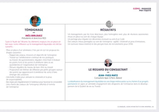 LES MANAGERS, LEVIERS D'ATTRACTIVITÉ DE VOTRE ENTREPRISE | 31
CLÉ#12 - MANAGER
PAR l’ÉQUITÉ
RÉSULTATS
LE REGARD DU CONSULTANT
–
JEAN-YVES MATZ
Consultant Apec à Paris-Balard
La labellisation du management équitable est une étape intéressante sur le chemin d’un progrès
permanent et signe un véritable engagement des dirigeants de l’entreprise dans le dévelop-
pement de la Qualité de vie au Travail.
Un management, par les trois directeurs, plus homogène avec plus de réunions autonomes
mises en place au sein de chaque équipe.
Un partage plus régulier est désormais instauré au sein d’un Codir
Des valeurs mieux partagées au sein de l’entreprise : agilité, créativité et prise d’initiatives.
Un turnover mieux maitrisé et des perspectives de recrutements pour 2018.
TÉMOIGNAGE
–
INÈS BIRLOUEZ
Présidente et directrice RD
Suite à l’Audit de l’Aframe, les éléments majeurs mis en place en
lien avec notre réflexion sur le management équitable ont été les
suivants :
. Mise en place d’un séminaire 2 fois par an où l’on propose les
étapes suivantes :
- Rappel des enjeux, missions et objectifs de l’entreprise
- Travail sur l’amélioration continue de nos pratiques
au travers de questionnaires réguliers cherchant à évaluer
les points forts et les points à améliorer dans la vie
quotidienne et l’organisation de l’entreprise
- Mesure régulière du niveau de bien-être au travail
- Proposition de thèmes de réflexion par petits groupes autour
des points qui apparaissent à améliorer de sorte à faire
émerger des solutions
. Une boîte à idée pour stimuler la créativité et la prise
de responsabilités
. Des repas pris régulièrement à l’extérieur pour favoriser la convivialité
. Une charte des valeurs de l’entreprise affichée à l’entrée
de l’entreprise
 