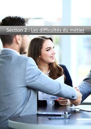 Section 2 : Les difficultés du métier
 
