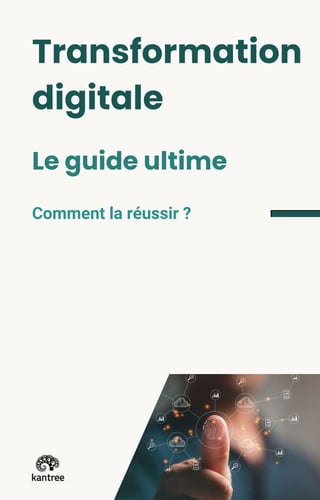 Transformation
digitale
Le guide ultime
Comment la réussir ?
 