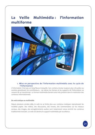 La Veille Multimédia :                                           l’information
multiforme




       1. Mise en perspectiv...