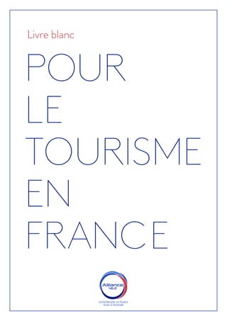 POUR
LE
TOURISME
EN
FRANCE
Livre blanc
 