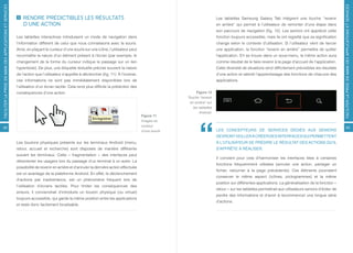 FACILITER LA PRISE EN MAIN DES APPLICATIONS ET SERVICES




                                                                                                                                                                                                                                                         FACILITER LA PRISE EN MAIN DES APPLICATIONS ET SERVICES
                                                              RENDRE PRÉDICTIBLES LES RÉSULTATS                                                                            Les tablettes Samsung Galaxy Tab intègrent une touche “revenir
                                                              D’UNE ACTION                                                                                                 en arrière” qui permet à l’utilisateur de remonter d’une étape dans
                                                                                                                                                                           son parcours de navigation (fig. 12). Les seniors ont apprécié cette
                                                          Les tablettes interactives introduisent un mode de navigation dans                                               fonction toujours accessible, mais ils ont regretté que sa signification
                                                          l’information différent de celui que nous connaissons avec la souris.                                            change selon le contexte d’utilisation. Si l’utilisateur vient de lancer
                                                          Ainsi, en plaçant le curseur d’une souris sur une icône, l’utilisateur peut                                      une application, la fonction “revenir en arrière” permettra de quitter
                                                          reconnaître la nature d’un élément présent à l’écran (par exemple, le                                            l’application. S’il se trouve dans un sous-menu, la même action aura
                                                          changement de la forme du curseur indique le passage sur un lien                                                 comme résultat de le faire revenir à la page d’accueil de l’application.
                                                          hypertexte). De plus, une étiquette textuelle précise souvent la nature                                          Cette diversité de situations rend difficilement prévisibles les résultats
                                                          de l’action que l’utilisateur s’apprête à déclencher (fig. 11). À l’inverse,                                     d’une action et ralentit l’apprentissage des fonctions de chacune des
                                                          ces informations ne sont pas immédiatement disponibles lors de                                                   applications.
                                                          l’utilisation d’un écran tactile. Cela rend plus difficile la prédiction des
                                                          conséquences d’une action.                                                                         Figure 12
                                                                                                                                                        Touche “revenir
                                                                                                                                                         en arrière” sur
                                                                                                                                                           les tablettes
                                                                                                                                                               Android.
                                                                                                                                         Figure 11
                                                                                                                                         Images du
                                                                                                                                         curseur
32                                                                                                                                                                                                                                                             33
                                                                                                                                         d’une souris                      LES CONCEPTEURS DE SERVICES DÉDIÉS AUX SENIORS
                                                                                                                                                                           DEVRONT VEILLER À CRÉER DES INTERFACES QUI PERMETTENT
                                                          Les boutons physiques présents sur les terminaux Android (menu,                                                  À L’UTILISATEUR DE PRÉDIRE LE RÉSULTAT DES ACTIONS QU’IL
                                                          retour, accueil et recherche) sont disposés de manière différente                                                S’APPRÊTE À RÉALISER.
                                                          suivant les terminaux. Cette « fragmentation » des interfaces peut
                                                                                                                                                                           Il convient pour cela d’harmoniser les interfaces liées à certaines
                                                          désorienter les usagers lors du passage d’un terminal à un autre. La
                                                                                                                                                                           fonctions fréquemment utilisées (annuler une action, partager un
                                                          possibilité de revenir en arrière et d’annuler la dernière action effectuée
                                                                                                                                                                           fichier, retourner à la page précédente). Ces éléments pourraient
                                                          est un avantage de la plateforme Android. En effet, le déclenchement
                                                                                                                                                                           conserver le même aspect (icônes, pictogrammes) et la même
                                                          d’actions par inadvertance, est un phénomène fréquent lors de
                                                                                                                                                                           position sur différentes applications. La généralisation de la fonction «
                                                          l’utilisation d’écrans tactiles. Pour limiter les conséquences des
                                                                                                                                                                           retour » sur les tablettes permettrait aux utilisateurs seniors d’éviter de
                                                          erreurs, il conviendrait d’introduire un bouton physique (ou virtuel)
                                                                                                                                                                           perdre des informations et d’avoir à recommencer une longue série
                                                          toujours accessible, qui garde la même position entre les applications
                                                                                                                                                                           d’actions.
                                                          et reste donc facilement localisable.
 