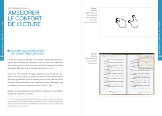 RECOMMANDATION 1                                                                                 Figure 1
                                                                                                                                  Méthode

                                  AMÉLIORER                                                                               d’agrandissement
                                                                                                                             des caractères

                                  LE CONFORT                                                                                par écartement
                                                                                                                                des doigts.
                                                                                                                           Luke Wroblewski

                                  DE LECTURE
AMÉLIORER LE CONFORT DE LECTURE




                                                                                                                                              AMÉLIORER LE CONFORT DE LECTURE
                                      FACILITER LA MODIFICATION
                                      DES CARACTÈRES AFFICHÉS                                                                      Figure 2
                                                                                                                                   Méthode
16                                                                                                                        d’agrandissement       17
                                  Les écrans tactiles ont introduit une nouvelle « grammaire gestuelle »
                                                                                                                             des caractéres
                                  auprès de l’ensemble des utilisateurs. Ainsi, le zoom par écartement                         par boutons.
                                  des doigts permet, sur iOS comme sur Android, d’agrandir les textes
                                  des pages Web ainsi que de certaines applications. (fig. 1)


                                  C’est l’une des fonctions les plus appréciées par les seniors qui,
                                  après l’avoir découverte, ont toujours le réflexe de la réutiliser, même
                                  dans des applications qui ne la mettent pas en œuvre. Une deuxième
                                  méthode d’agrandissement des caractères existe, notamment par
                                  l’utilisation de boutons présents à l’écran [a-] [A +]. (fig. 2)


                                  De plus, certaines applications permettent à l’utilisateur de paramétrer
                                  la taille par défaut des polices[4].

                                  4 C’est le cas des applications Mail et Notes sous iOS et Gmail sous Android
                                  qui permettent de faire varier la taille des polices à l’écran. D’autres applications
                                  comme Flipboard donnent la possibilité de paramétrer la taille par défaut des
                                  polices (petit, moyen, grand).
 