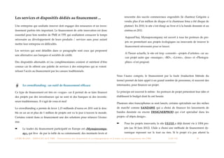 rencontre des succès commerciaux engendrés (le chanteur Grégoire a
Les services et dispositifs dédiés au ﬁnancement ...
                                                                                                                                                            vendu plus d’un million de disque et la chanteuse Irma a été disque de
Une entreprise qui souhaite innover doit engager des ressources et un inves-                                                                                platine). En 2010, le site s’est élargi au livre et à la bande dessinée et au
tissement parfois très important. Le ﬁnancement de cette innovation est donc                                                                                cinéma en 2011.
essentiel pour bon nombre de PME et TPE qui souhaitent consacrer le temps
                                                                                                                                                             Aujourd’hui, Mymajorcompany est ouvert à tous les porteurs de pro-
nécessaire au développement de leurs produits / services sans pour autant
                                                                                                                                                             jets en permettant aux projets écologiques ou innovants de trouver le
mettre leur entreprise en difﬁcultés.
                                                                                                                                                             ﬁnancement nécessaire pour se lancer.
Les services qui sont détaillés dans ce paragraphe sont ceux qui proposent
                                                                                                                                                             A l’heure actuelle, le site est trop «connoté» «projets d’artistes» car au-
une alternative aux banques et sociétés de crédit.
                                                                                                                                                             cun projet autre que «musique», «BD», «Livres», «Jeux» et «Photogra-
Des dispositifs alternatifs et/ou complémentaires existent et méritent d’être                                                                                phies» n’est proposé.
connus car ils offrent une palette de services à des entreprises qui se voient
refuser l’accès au ﬁnancement par les canaux traditionnels.
                                                                                                                                                 Vous l’aurez compris, le ﬁnancement par la foule (traduction littérale du
                                                                                                                                                 terme) permet de faire appel à un grand nombre de personnes, et souvent des
          Le crowdfunding : un outil de ﬁnancement efﬁcace                                                                                       internautes, pour ﬁnancer un projet.

Ce type de ﬁnancement est très en «vogue» car il permet de se faire ﬁnancer                                                                      Le principe est souvent le même : les porteurs de projet présentent leur idée et
des projets par des investisseurs qui ne sont ni des banques ni des investis-                                                                    établissent le budget dont ils ont besoin.
seurs traditionnaux. Il s’agit de vous et moi!
                                                                                                                                                 Plusieurs sites francophones se sont lancés, certains spécialisés sur des niches
Le crowdfunding a permis de lever 1,15 milliards d’euros en 2011 soit le dou-                                                                    de marché comme SANDAWE qui a choisi de ﬁnancer les lancements de
ble en un an et plus de 1 million de projets ont vu le jour à travers le monde.                                                                  bandes dessinée ou encore DESIGNERPROD qui s’est spécialisé dans les

Certains voient dans ce ﬁnancement une des solutions pour relancer l’écono-                                                                      projets «d’objets design».

mie.
                                                                                                                                                 ➡          Pour les projets innovants, le site ULULE a déjà donné vie à 1004 pro-
➡         Le leader du ﬁnancement participatif en Europe est «Mymajorcompa-                                                                                 jets (au 30 Juin 2012). Ulule a choisi une méthode de ﬁnancement dy-

          ny», qui lève de par la taille de sa communauté, des montants levés et                                                                            namique reposant sur le tout ou rien. Si le projet n’a pas atteint la

L I V R E B L A N C : S E RV I C E S A U X P M E - P r é s e n t a t i o n d e s d i s p o s i t i f s d ’ a c c o m p a g n e m e n t e t d ’ a i d e s a u d é v e l o p p e m e n t d e s P M E!   !   C A P - T I C!
                                                                                                                                                                                                                       !   !   19
 