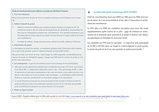 Mode de fonctionnement pour déposer un projet sur MyMajorCompany
                                                                                                                                                                       Le prêt participatif d’amorçage (PPA) d’OSÉO
    1. Pour bien démarrer,

    Réservé aux personnes de plus de 18 ans, le projet ne doit pas avoir été ﬁnancé sur un autre                                                          Outil de crowdfunding lancé par OSÉO en 2006 pour les PME innovan-
    site.                                                                                                                                                 tes de moins de 5 ans ayant bénéﬁcié d’une aide à l’innovation et recher-
    2. Déﬁnir l’objectif du projet                                                                                                                        chant des investisseurs.

    ✴        Déﬁnir le montant à collecter pour réaliser le projet. Prendre en compte les 10% de
                                                                                                                                                          Le PPA offre à la PME des conditions favorables pour lever des fonds
             commission pour le site, les coûts de développement, de distribution, de promotion etc.
                                                                                                                                                          supplémentaires après l’octroi de ce prêt : gage de conﬁance et renfor-
             ainsi que les contreparties promises aux «investisseurs». Si le montant minimum n’a pas
             été atteint dans le temps imparti, les projet n’est pas ﬁnancé et l’argent collecté est rendu                                                cement de la trésorerie pour poursuivre le projet et ﬁnancer des dépen-
             aux contributeurs !                                                                                                                          ses spéciﬁques en attendant de nouveaux fonds.
    ✴        Le temps de collecte : temps nécessaire pour collecter les fonds, inférieur à 180 jours.
                                                                                                                                                          Les modalités du PPA sont les suivantes : il s’agit d’un prêt participatif
    3. Présentation du projet
                                                                                                                                                          de 50 000 à 150 000 euros sur lequel le conseil régional se porte garant.
    La description du projet est capitale : en seulement quelques mots, l’internaute doit compren-
                                                                                                                                                          La durée du prêt est de 8 ans sans garantie ni caution personnelle. 9
    dre ce qu’on leur propose, quel est l’objectif recherché et surtout être séduit!

    Elle peut se faire sous forme de texte, vidéo, image. La vidéo augmente considérablement les
    chances de succès sur MyMajorCompany. 1 image vaut 1000 mots! Le sérieux du projet se véri-
    ﬁe dès cette présentation.

    4. Les contreparties : ce que les investisseurs reçoivent en échange de leur participation.
    ✴ Elles peuvent être directement générées par la réalisation du projet (CD, livre, story-board
        d’un album BD...), collaboratives (ﬁguration dans le clip / ﬁlm, personnage de BD...), dites
        d’expériences et rencontres (participation à des cours de cuisine, à des parties de foot, à des
        dîners, à des visites sur le lieu du projet, à des vernissages ...), symboliques (remerciements,
        dédicaces, noms des contributeurs sur la pochette, plaque sur le monument).
    ✴ Le retour ﬁnancier en fonction du succès du projet est très encadré en France et seuls les
        projets portés par le site et ses partenaires autorisés le peuvent. Il n’est donc pas possible
        pour un internaute de proposer un retour ﬁnancier sur son projet.

    5. Mettre en ligne le projet


9   Source OSÉO : Enquête réalisée pour le 1000e prêt accordé en avril 2012 http://www.oseo.fr/a_la_une/actualites/pret_participatif_d_amorcage_bilan_oseo
L I V R E B L A N C : S E RV I C E S A U X P M E - P r é s e n t a t i o n d e s d i s p o s i t i f s d ’ a c c o m p a g n e m e n t e t d ’ a i d e s a u d é v e l o p p e m e n t d e s P M E!   !   C A P - T I C!
                                                                                                                                                                                                                       !   !   21
 