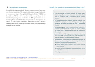 Les fonds de co-investissement                                                                                                         Exemple d’un fonds de co-investissement de la Région PACA14

Depuis 2009, les Régions ont décidé de mettre en place un nouvel outil ﬁnan-
cier efﬁcace pour aider les PME de leur territoire à se développer. Le fonds de
                                                                                                                                                              ★ Créé sous forme de SAS (Société Anonyme par Actions Simpli-
co-investissement dispose d'un capital à 100 % public (Région/ FEDER). Son
                                                                                                                                                                   ﬁée), la Région Provence Alpes Côte d’Azur a investi 15,45 mil-
but est de faire "effet de levier" en sélectionnant des fonds privés, sur des cri-
                                                                                                                                                                   lions d’€ auquel s’est ajouté la subvention du FEDER de 6 mil-
tères déontologiques, pour co-investir dans des PME représentatives des sec-                                                                                       lions d’€.
teurs des pôles de compétitivité et plus largement liés au développement du-                                                                                  ★ La gestion administrative, comptable ainsi que l’éligibilité et la
rable et des technologies de l'information et des communications. Cet outil a                                                                                      viabilité des projets présentés est société de gestion est tenue par
été mis en place par les Régions qui souhaitent investir pour créer davantage                                                                                      une société de gestion, sélectionnée par appel à manifestation

d’emplois sur leur territoire.                                                                                                                                     d’intérêt.
                                                                                                                                                              ★ Les secteurs éligibles : ceux à potentiel innovant créateurs de
                                                                                                                                                                   valeur et d’emplois. La priorité est portée aux secteurs et ﬁlières
                                                                                                                                                                   en synergie avec la stratégie régionale (pôle de compétitivité,
                                                                                                                                                                   d’excellence)
                                                                                                                                                              ★ Les bénéﬁciaires : PME en phase d’amorçage et de démarrage
                                                                                                                                                                   ainsi que les PME en expansion de moins de 50 salariés dans les
                                                                                                                                                                   zones non assistées à 250 salariés situées en zone AFR.
                                                                                                                                                              ★ Investissement : le fonds intervient toujours aux côtés d’un ou
                                                                                                                                                                   plusieurs opérateurs en capital-investissement appelés véhicules
                                                                                                                                                                   décisionnels (investisseurs privés partenaires);
                                                                                                                                                                   ★ Pour les PME en phase d’amorçage : tickets compris entre 250
                                                                                                                                                                         000 et 500 000 €
                                                                                                                                                                   ★ Pour les PME en développement, tickets compris entre 150 000
                                                                                                                                                                         et 750 000 €
                                                                                                                                                                   ★ Participations minoritaires




14   http://www.mde04.com/mediatheque/PACA_Investissement.pdf
L I V R E B L A N C : S E RV I C E S A U X P M E - P r é s e n t a t i o n d e s d i s p o s i t i f s d ’ a c c o m p a g n e m e n t e t d ’ a i d e s a u d é v e l o p p e m e n t d e s P M E!   !   C A P - T I C!
                                                                                                                                                                                                                       !     !     26
 