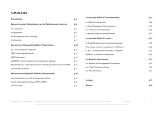 SOMMAIRE
                                                                                                                                                 Les services dédiés à l’investissement...!!                              !        !       !       p.24
Introduction!              !             !             !            !             !             !            !             p.1
                                                                                                                                                 Le Capital Investissement! !                         !       !           !        !       !       p.24
Les services pour bien démarrer sa vie d’entrepreneur innovant!                                                            p.4
                                                                                                                                                 Le Fonds Stratégique d’Investissement!                       !           !        !       !       p.25
Les incubateurs! !                       !            !             !             !            !             !             p.5
                                                                                                                                                 Les Fonds de co-investissement!                      !       !           !        !       !       p.26
Les pépinières!            !             !            !             !             !            !             !             p.6
                                                                                                                                                 La Banque Publique d’Investissement!                         !           !        !       !       p.27
Le développement du co-working! !                                   !             !            !             !             p.7
                                                                                                                                                 Les services dédiés à l’export...! !                         !           !        !       !       p.28
Les living lab!            !             !            !             !             !            !             !             p.9
                                                                                                                                                 Le Guichet Unique Export et la charte régionale!                         !        !       !       p.28
Les services et dispositifs dédiés à l’innovation...!                                           !            !             p.10
                                                                                                                                                 Pour les non ou primo exportateurs : Eval’Export!                        !        !       !       p.30
JEI : Jeune Entreprise Innovante!                     !             !             !            !             !             p.11
                                                                                                                                                 Le V.I.E : Volontariat International en Entreprise!                      !        !       !       p.33
CIR : Crédit Impôt Recherche!                         !             !             !            !             !             p.12
                                                                                                                                                 Widoobiz, la radio des entrepreneurs!                        !           !        !       !       p.34
OSÉO Innovation!!                        !            !             !             !            !             !             p.12
                                                                                                                                                 Les Services transversaux !                          !       !           !        !       !       p.35
Le FEDER : Fonds Européen de Développement Régional!                                           !             !             p.14
                                                                                                                                                 Les Agences de développement économique! !                               !        !       !       p.35
Récapitulatif des outils et ﬁnancements existants pour l’innovation des PME!                                               p.14
                                                                                                                                                 Les Clubs d’entreprises locaux!                      !       !           !        !       !       p.36
L’innovation de service!                 !            !             !             !            !             !             p.17
                                                                                                                                                 Les Réseaux Sociaux!                     !           !       !           !        !       !       p.37
Les services et dispositifs dédiés au ﬁnancement...!                                            !            !             p.19

Le crowdfunding! : un outil de ﬁnancement efﬁcace!                                !            !             !             p.19
                                                                                                                                                 Lexique!                    !            !           !       !           !        !       !       p.39
Le prêt participatif d’amorçage (PPA) d’OSÉO!                                     !            !             !             p.21

D’autres outils !          !             !            !             !             !            !             !             p.22                  Annexe!!                    !            !           !       !           !        !       !       p.40




L I V R E B L A N C : S E RV I C E S A U X P M E - P r é s e n t a t i o n d e s d i s p o s i t i f s d ’ a c c o m p a g n e m e n t e t d ’ a i d e s a u d é v e l o p p e m e n t d e s P M E!       !       C A P - T I C!
                                                                                                                                                                                                                               !       !       2
 