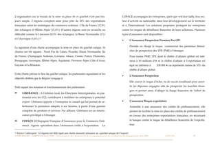 L’organisation sur le terrain de la mise en place de ce guichet n’est pas tou-                                                                              COFACE accompagne les entreprises, quels que soit leur taille, leur sec-
jours simple. 2 régions comptent ainsi pour près de 30% des exportations                                                                                    teur d’activité ou nationalité, dans leur développement sur le territoire
françaises selon les statistiques du commerce extérieur : l’Ile de France (17,9%                                                                            et à l’International. Les solutions proposées protègent les entreprises
des échanges) et Rhône Alpes (11,4%). D’autres régions sont en revanche en                                                                                  contre les risques de défaillance ﬁnancière de leurs acheteurs. Plusieurs
difﬁculté comme le Limousin (0,5% des échanges), la Basse Normandie (1%)                                                                                    types d’assurance sont disponibles :
et l’Auvergne (1,6%).16
                                                                                                                                                            ‣          L’Assurance Prospection Premiers Pas (3P)

                                                                                                                                                                       Prendre en charge le risque commercial des premières démar-
La signature d’une charte accompagne la mise en place du guichet unique. 16
chartes ont été signées : Nord Pas de Calais, Picardie, Haute Normandie, Ile                                                                                           ches de prospection des TPE/PME à l’étranger.

de France, Champagne Ardenne, Lorraine, Alsace, Centre, Poitou Charentes,                                                                                              Pour toutes PME/TPE dont le chiffre d’affaires global est infé-
Bourgogne, Auvergne, Rhône Alpes, Aquitaine, Provence Alpes Côte d’Azur,                                                                                               rieur à 50 millions d’€ et le chiffre d’affaire à l’exportation est
Guyane et la Réunion.                                                                                                                                                  égal ou inférieur à                200 000 € ou représente moins de 10% du
                                                                                                                                                                       chiffre d’affaire global.
Cette charte précise le lieu du guichet unique, les partenaires signataires et les
                                                                                                                                                            ‣          L’Assurance Prospection
objectifs chiffrés que la Région s’engage à
                                                                                                                                                                       Elle couvre le risque d’échec ou de succès insufﬁsant pour amor-

Petit rappel des missions et fonctionnements des partenaires :                                                                                                         tir les dépenses engagées aﬁn de prospecter les marchés étran-
                                                                                                                                                                       gers et permet ainsi, d’alléger la charge ﬁnancière de l’effort de
➡         UBIFRANCE : A l’échelon local, les Directions Interrégionales, en par-
                                                                                                                                                                       prospection.
          tenariat avec les CCI, contribuent à mobiliser les entreprises à potentiel
          export. Ubifrance apporte à l’entreprise le conseil qui lui permet de sé-                                                                         ‣          L’assurance Risque exportateur

          lectionner la prestation adaptée à ses besoins, à partir d’une gamme                                                                                         Assimilée à une assurance des crédits de préﬁnancement, elle
          complète de produits et services. Par ailleurs, Ubifrance est un interlo-                                                                                    permet de faciliter la mise en place des crédits de préﬁnancement
          cuteur privilégié à l’étranger.                                                                                                                              en faveur des entreprises exportatrices françaises, en sécurisant

➡         COFACE (COmpagnie Française d’Assurance pour le Commerce Exté-                                                                                               la banque contre le risque de défaillance ﬁnancière de l’exporta-

          rieur) : Agence spécialisée dans l’Assurance crédit à l’exportation.                                                 La                                      teur.


16   Source Cadrexport : 16 régions ont déjà signé une charte donnant naissance au «guichet unique de l’export»
L I V R E B L A N C : S E RV I C E S A U X P M E - P r é s e n t a t i o n d e s d i s p o s i t i f s d ’ a c c o m p a g n e m e n t e t d ’ a i d e s a u d é v e l o p p e m e n t d e s P M E!   !          C A P - T I C!
                                                                                                                                                                                                                              !   !    29
 
