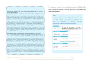 N.B. Incoterms : contraction International Commercial Terms, déﬁnition des

                                                                                                                                                 droits et devoirs des acheteurs et vendeurs participants à des échanges natio-
  Quels services apportez vous? Quels sont les retours obtenus par les PME suite à                                                               naux et internationaux.
  votre accompagnement?
  J.L : Eval’Export permet de cibler les points critiques d'une entreprise qui veut
  aborder les marchés internationaux. On pointe quels sont les points forts de l'entre-
  prise et comment les mettre en avant (aller exposer sur un salon, participer à un
                                                                                                                                                                Info !
  forum de rencontres d'affaires, une rencontre d'acheteurs, faire un site web en an-
                                                                                                                                                                Les Chambres de Commerce et d’Industrie ont mis en place
  glais etc.). Et à contrario, quels sont ses points faibles (son produit qui doit être cer-
  tiﬁé, éprouvé et adapté dans le pays, son personnel qui ne parle presque pas les                                                                              un outil de recherche vous permettant de détecter les solu-
  langues étrangères, l'outil de production saturé et peu agile, des technologies peu
  différenciantes sur le marché, sa trésorerie limitée...), et comment y pallier (forma-
                                                                                                                                                                tions           de        subventions     et       d’aides      disponibles
  tion du personnel, aides ﬁnancières pour la prospection, solutions en trésorerie...).                                                                         (http://www.cci.fr/web/international/les-aides)
  Eval’Export sert donc aussi de sémaphore sur les différentes aides et dispositifs à la
  disposition des PME à l'export (Coface, Oséo, V.I.E, PIDI...) mais parfois sur des
  problématiques plus générales. L'entreprise fait l'objet de trois points de suivi six
  mois, un an et dix-huit mois. Cela nous permet d'effectuer un suivi, un coaching et
  de corriger le tir si nécessaire. Au delà d'un simple audit réalisé à un instant T, EE
  est un PROGRAMME d'accompagnement vivant et personnalisé.

  Quels sont les autres services proposés pour accompagner les PME locales?
  J.L : CCI International propose aussi le PIDI (accompagnement à 50% sur une mis-
  sion, un salon, une étude de marché etc.), le PSDI (ﬁnancement à 50%d'une implan-
  tation à l'étranger, ouverture d'un bureau commercial, d'une ﬁliale, recherche
  d'agent etc.), nous menons aussi plusieurs dizaines de missions par an dans une
  trentaine de pays, où nous allons à la rencontre d'acheteurs, de prospects de pres-
  cripteurs avec nos entreprises, tout en les conseillant. Nous menons les espaces
  Nord Pas de Calais sur une dizaine de salons par an, où les PME peuvent exposer et
  avoir leur stand clé en main à tarif réduit. Nous animons en région des réunions
  d'informations sur les marchés ou sur des points techniques (les incoterms, les
  moyens de paiement, les contrats etc.), nous formons plus de 300 collaborateurs de
  PME-PMI par an aux techniques du commerce international, et nous menons divers
  forums de rencontre, par exemple le forum de l'emploi international, qui est gratuit
  et qui permet aux entreprises de rencontrer des candidats à leurs projets d'embau-
  che (VIE, CDD, CDI, stagiaires etc.). Tout cela s'articule parfaitement avec les dispo-
  sitifs de nos partenaires (Ubifrance, Coface...) et complètement cumulables pour les
   PME.




L I V R E B L A N C : S E RV I C E S A U X P M E - P r é s e n t a t i o n d e s d i s p o s i t i f s d ’ a c c o m p a g n e m e n t e t d ’ a i d e s a u d é v e l o p p e m e n t d e s P M E!   !        C A P - T I C!
                                                                                                                                                                                                                            !     !      32
 
