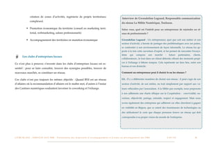 création de zones d’activités, ingénierie de projets territoriaux
                                                                                                                                                          Interview de Gwendoline Legrand, Responsable communication
                     complexes)
                                                                                                                                                          du réseau La Mêlée Numérique, Toulouse.

                ✴ Promotion économique du territoire (conseil en marketing terri-                                                                         Selon vous, quel est l'intérêt pour un entrepreneur de rejoindre un ré-
                     torial, webmarketing, salons professionnels)                                                                                         seau de professionnels ?

                ✴ Accompagnement des territoires en mutation économique                                                                                   Gwendoline Legrand : Un entrepreneur, quel que soit son métier et son
                                                                                                                                                          secteur d'activité, a besoin de partager des problématiques avec ses paires,
                                                                                                                                                          se confronter à son environnement de façon informelle. Le réseau lui ap-
                                                                                                                                                          porte à la fois cette ouverture d'esprit, et lui permet de rencontre l'écosys-
                                                                                                                                                          tème       qui      compose           son   marché   :     futurs         partenaires,   clients,
          Les clubs d’entreprises locaux
                                                                                                                                                          collaborateurs...le tout dans un climat détendu offrant des moments propi-
                                                                                                                                                          ces à l'échange à bâtons rompus. Cela représente un tiers lieu, entre son
Ce n’est plus à prouver, s’investir dans les clubs d’entreprises locaux est es-
                                                                                                                                                          bureau et son domicile.
sentiel : pour se faire connaître, trouver des synergies possibles, trouver de
nouveaux marchés, se constituer un réseau.                                                                                                                Comment un entrepreneur peut il choisir le ou les réseaux ?


Ces clubs n’ont pas toujours les mêmes objectifs : Quand BNI est un réseau                                                                                GL : Il y a différentes manières de choisir son réseau : il peut s'agir de son

d’affaires où la recommandation d’affaires est le maître mot, d’autres à l’instar                                                                         secteur d'activité, de son métier, ou tout simplement par rapport aux va-
des Cantines numériques souhaitent favoriser le coworking et l’échange.                                                                                   leurs véhiculées par l'association. A la Mêlée par exemple, nous proposons

                                                                                                                                                          à nos adhérents une charte éthique sur la Coopération :  convivialité, ou-

                                                                                                                                                          verture, objectivité, partage, entraide, respect et engagement. Mais nous

                                                                                                                                                          avons également des entreprises qui adhèrent car elles cherchent à gagner

                                                                                                                                                          en visibilité en Région, que ce soient des fournisseurs de technologies ou

                                                                                                                                                          des utilisateurs! Je crois que chaque personne trouve un réseau qui doit

                                                                                                                                                          correspondre à sa propre vision du monde de l'entreprise. 




L I V R E B L A N C : S E RV I C E S A U X P M E - P r é s e n t a t i o n d e s d i s p o s i t i f s d ’ a c c o m p a g n e m e n t e t d ’ a i d e s a u d é v e l o p p e m e n t d e s P M E!    !           C A P - T I C!
                                                                                                                                                                                                                                !          !        36
 