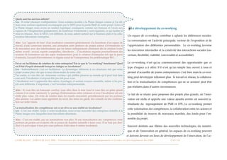 Quels sont les services offerts?
Jon : Il existe plusieurs conﬁgurations. Nous sommes incubés à la Plaine Images comme je l’ai dit,
mais nous sommes également accompagnés par le MITI pour la partie R&D de notre projet. Grâce à
la Plaine Images nous avons un soutien logistique conséquent, comme nos bureaux et l’accès aux                                                                     Le développement du co-working
espaces de l’Imaginarium gratuitement, de nombreux évènements y sont organisés, ce qui facilite la
mise en réseaux. Avec le MITI c’est différent, ils nous aident surtout sur le business plan et la colla-
boration laboratoire/entreprise.                                                                                                                              Un espace de co-working contribue à aplanir les différences sociales.
                                                                                                                                                              La conversation est l’activité principale, vecteur de l’exposition et de
Alex : Les "apports de base" d'un incubateur consistent généralement à la fourniture d'un espace de
travail, d'une connexion internet, une animation entre porteurs de projets autour d'évènements et                                                             l’appréciation des différentes personnalités. Le co-working favorise
de rencontres avec des interlocuteurs que les futurs entrepreneurs côtoieront dès la création (voire
                                                                                                                                                              les rencontres informelles et la créativité des interactions sociales (ou-
même avant) : avocat, experts comptables, chercheurs ... L'incubateur organise ponctuellement des
sessions de formations sur des sujets fondamentaux pour le créateur d'entreprise tels que le pacte                                                            verture, ﬂexibilité, viabilité, convivialité et accessibilité).
d'associés, l'accueil d'investisseurs, le régime social de l'entrepreneur, les problématique RH ...

Est ce un facilitateur de création de votre entreprise? Est ce que le "co working" fonctionne? Quel                                                           Le co-working n’est qu’au commencement des opportunités que ce
est l'état d'esprit demandé lorsqu'on intègre un incubateur?                                                                                                  type d’espace a à offrir. S’il n’est qu’un simple lieu ouvert à tous et
Jon : Indéniablement c’est un facilitateur. La dynamique inhérente à ces structures fait que notre
projet avance plus vite que si nous étions restés de notre côté.                                                                                              permet d’accueillir de jeunes entrepreneurs c’est bien mais le co-wor-
Par contre, si vous êtes un «lonesome cowboy» qui préfère prouver au monde qu’il peut tout faire
tout seul, l’incubateur n’est peut-être pas fait pour vous.                                                                                                   king peut développer tellement plus : le travail en réseau, la collabora-
L’incubateur sert à apprendre des autres, à partager, et surtout avancer ensemble, même si les pro-                                                           tion et la mutualisation de compétences qui ne se seraient peut être
jets sont différents. L’important, c’est l’aventure entrepreneuriale.
                                                                                                                                                              pas réalisées dans d’autres circonstances.
Alex : Si vous êtes un lonesome cowboy vous allez dans le mur (sauf si vous êtes un génie génial
comme il en existe rarement). Le partage d'informations entre créateurs et avec l'incubateur est une
                                                                                                                                                              Le fait de se réunir pour proposer des projets plus grands, où l’inno-
réelle plus value. On évite de tomber dans les écueils rencontrés précédemment par les porteurs
plus anciens. Les autres nous apportent du recul, des mises en garde, des conseils ou des conﬁrma-                                                            vation est réelle et apporte une valeur ajoutée avérée est souvent la
tion sur notre vision.
                                                                                                                                                              résultante du regroupement de PME et TPE. Le co-working permet
La mutualisation des compétences est ce un rêve ou une réalité en incubateur?                                                                                 cette valorisation des compétences, la collaboration entre les acteurs et
Jon : C’est une réalité. Grâce à notre incubation, nous avons rencontré des entreprises installés à la
Plaine images avec lesquelles nous travaillons désormais.                                                                                                     la possibilité de trouver de nouveaux marchés, des fonds pour l’en-

Alex : C'est une réalité, pas un automatisme non plus. Si une mutualisation des compétences entre                                                             semble du projet.
porteurs de projets est évidente elle se posera de manière naturelle à leurs yeux. Il ne faut pas cher-
cher à la provoquer à tout prix sous-prétexte d'être dans le même incubateur.                                                                                 Souvent destinés aux ﬁlières des nouvelles technologies, du numéri-
                                                                                                                                                              que et de l’innovation en général, les espaces de co-working peuvent
                                                                                                                                                             et doivent devenir ces lieux de développement de l’innovation, de l’ac-
L I V R E B L A N C : S E RV I C E S A U X P M E - P r é s e n t a t i o n d e s d i s p o s i t i f s d ’ a c c o m p a g n e m e n t e t d ’ a i d e s a u d é v e l o p p e m e n t d e s P M E!   !   C A P - T I C!
                                                                                                                                                                                                                       !   !    7
 