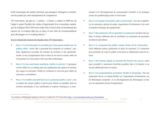 tivité économique des petites structures qui partagent, échangent et enrichis-                                                                              turation et le développement de communautés d’intérêts et de pratiques
sent les projets par cette mutualisation de compétences.                                                                                                    autour des problématiques liées à l’innovation.

TVT Innovation, qui gère la « Cantine» à Toulon, a réalisé en 2009 lors de                                                                       ✴          Reco 4. Une équipe d’animation agile et polyvalente : avec des compéten-
l’appel à projet Pacalabs des études d’opportunité d’un écosystème numéri-                                                                                  ces en animation, gestion de projet, organisation d’événements et du suivi
que de la Région PACA (Provence-Alpe-Côte-d’Azur) dont un benchmark des                                                                                     et maintien technique des équipements.
espaces de co-working déjà mis en place et une série de recommandations
                                                                                                                                                 ✴          Reco 5. Des partenaires divers ponctuels et permanents touchant des pu-
pour développer un co-working efﬁcace.                               4
                                                                                                                                                            blics et réseaux différents aﬁn de sensibiliser un maximum de personnes
Voici le résumé des facteurs de réussite selon TVT Innovation :                                                                                             localement spécialisées.

✴         Reco 1. Un lieu bien placé et accessible par le plus grand nombre par ses                                                              ✴          Reco 6. Le croisement des publics comme facteur clé de l’innovation :
          publics cibles : centre ville, à proximité des transports en commun / par-                                                                        entre différents statuts, professions et types de structures. Ce croisement
          king, rapidement accessible. En fonction du territoire et des spéciﬁcités                                                                         peut permettre de varier le public et favoriser la collaboration entre les ac-
          locales, le lieu d’implantation doit se situer là où sont les acteurs cibles de                                                                   teurs.
          l’écosystème de l’innovation et des nouvelles technologies.
                                                                                                                                                 ✴          Reco 7. Des formats adaptés en fonction des besoins des acteurs, variés
✴         Reco 2. Un lieu semi-fermé, modulaire, visible et convivial : L’openspace                                                                         pour accueillir le maximum d’activités possibles liées à la réunion et au
          est très utilisé en co-working mais une qualiﬁcation des espaces en fonction                                                                      travail collaboratif entre les acteurs.
          des usages est nécessaire. Visible de l’extérieur et convivial pour attirer de
                                                                                                                                                 ✴          Reco 8. Une programmation ascendante, ﬂexible et dynamique : liée aux
          nouveaux co-travailleurs.
                                                                                                                                                            partenaires divers, en restant ﬂexible sur l’organisation d’événements, sur
✴         Reco 3. Un modèle associatif basé sur le partenariat public / privé : avec                                                                        les thématiques proposées et au développement des thématiques en lien
          le soutien des acteurs publics et privés pour obtenir un équilibre entre les                                                                      avec les spéciﬁcités du lieu d’implantation.
          activités marchandes et non marchandes et soutenir l’émergence, la struc-




4   Les études se téléchargent depuis le site de La Cantine by TVT Innovation http://www.lacantine-toulon.org/Presentation
L I V R E B L A N C : S E RV I C E S A U X P M E - P r é s e n t a t i o n d e s d i s p o s i t i f s d ’ a c c o m p a g n e m e n t e t d ’ a i d e s a u d é v e l o p p e m e n t d e s P M E!   !   C A P - T I C!
                                                                                                                                                                                                                       !   !   8
 