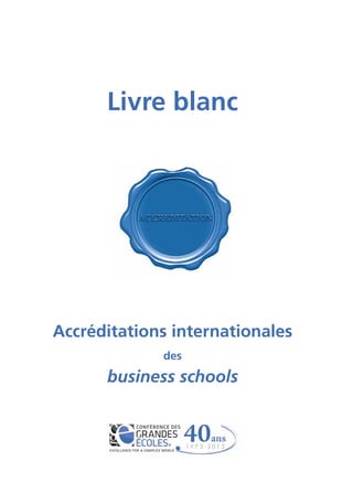 Livre blanc




Accréditations internationales
             des

      business schools
 