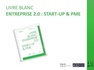 LIVRE BLANC
ENTREPRISE 2.0 : START-UP & PME
 