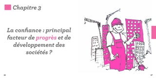 Chapitre 3


     La confiance : principal
     facteur de progrès et de
       développement des
            sociétés ?


46                              47
 