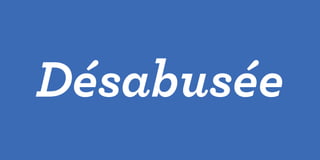 Désabusée
54               55
 