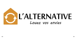 L’ALTERNATIVE
        Louez vos envies


148                        149
 