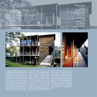 Résidence avec le label Habitat passif
en Autriche
© Dominique Gauzin-Müller
La résidence Ölzbündt est un des premiers
immeubles d’habitat collectif répondant aux
exigences du label Habitat passif, soit une
consommation de chauffage inférieure à
15 kWh/m2
/an. L’application des principes
bioclimatiques a réduit sensiblement les
besoins en énergie : volume compact pour
limiter les déperditions ; socle massif pour
l’inertie ; balcons et coursives désolidarisés
de l’ossature principale pour supprimer les
ponts thermiques ; ouvertures judicieuse-
ment dimensionnées en fonction de l’orien-
tation. Pour atteindre la valeur exigée par
le label, ces mesures de bon sens ont été
complétées par une enveloppe optimisée
et des installations performantes : puits
canadien, pompes à chaleur, capteurs
solaires. L’isolation est renforcée sur toutes
les parois : murs (35 cm de laine minérale,
U = 0,11 W/m2
K), toiture (45 cm, U =
0,10 W/m2
K) et plancher bas du rez-de-
chaussée (22 cm, U = 0,12 W/m2
K). Les
menuiseries ont un triple vitrage isolant
avec des lames en gaz rare (U = 0,7W/m2
K).
Expérimentale par son concept énergétique,
cette opération de treize logements l’est
aussi par son système constructif à struc-
ture bois, basé sur une logique d’optimisa-
tion de la matière, de standardisation et de
préfabrication. Sa réalisation en 1997 dans
le Vorarlberg, creuset de l’innovation archi-
tecturale écologique, a représenté un pas
décisif vers un habitat industrialisé confor-
table et économe. Une collaboration efficace
entre architectes, ingénieurs et entreprises
a favorisé un juste équilibre entre pragma-
tisme bioclimatique et technologies de
pointe.
Maîtrise d’ouvrage :
Anton Kaufmann
Architecte :
Hermann Kaufmann,
Schwarzach, Autriche
Bureau d’études structure :
merz kaufmann partner,
Dornbirn, Autriche
Entreprise bois :
Kaufmann Holz AG, Reuthe,
Autriche
Réalisation : 1997
Surface :
940 m2
habitables
Coût de construction :
1,4 M€
“Les approches scandinaves et germaniques
sont basées sur la responsabilité individuelle
de chaque éco-citoyen, motivé par des incitations
fiscales et des réglementations ou des labels
performantiels.”
 