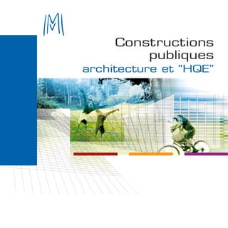 Constructions
publiques
architecture et “HQE”
 