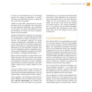 le niveau de l’ensoleillement et de l’éclairage
naturel, les niveaux de déperdition, le confort
thermique aux différentes saisons, la qualité de
l’air ou le confort acoustique.
L’APS d’un projet “HQE” contiendra donc une note
spécifique, avec une explication des choix basée
sur des indicateurs spécialisés, des coefficients
ou des ratios. Une autre note justifiera le choix
des matériaux en fonction de leurs caractéris-
tiques environnementales.
Au-delà de l’estimation provisoire du coût prévi-
sionnel des travaux, ce sont les éléments de l’APS
qui permettront au maître d’ouvrage de com-
mencer une évaluation financière du projet
incluant investissement, exploitation et mainte-
nance, sous la forme d’un premier budget prévi-
sionnel. Ces études en coût global peuvent être
effectuées pour des ensembles cohérents met-
tant en compétition plusieurs hypothèses tech-
niques (choix énergétiques, systèmes de chauffa-
ge, ventilation, enveloppes des bâtiments, …).
Cette première évaluation en phase APS est une
étape charnière. Elle peut amener des ajuste-
ments importants du programme et de la partie
de l’enveloppe consacrée aux travaux. Décelées
seulement dans une phase ultérieure, ces modifi-
cations risquent de se révéler difficiles et oné-
reuses.
Il est par ailleurs judicieux que le Bureau de
Contrôle intervienne dès ce stade, car des solu-
tions environnementales satisfaisantes, mais non
traditionnelles, risquent plus tard d’être rejetées.
Il faut rappeler à cet endroit que l’article 26 du
décret “Missions” de la loi MOP prévoit la possi-
bilité, dès les avant-projets, de consulter des
entreprises ou des fournisseurs de produits
industriels pour un ou plusieurs lots de technicité
particulière. Cette disposition est particulière-
ment intéressante dans le cas d’une démarche
“HQE” qui vise des solutions hors “sentiers
battus”. En ce cas, il sera conclu avec l’équipe
de maîtrise d’œuvre, une “mission spécifique”,
pour un ou plusieurs lots, permettant d’analyser
les propositions des entreprises ou des indus-
triels, ainsi que de les intégrer dans le projet
architectural.
L’avant-projet définitif
Entre APS et APD, la principale différence réside
en ce que les options, après avoir été validées
par le maître d’ouvrage, vont être définitivement
figées. Les descriptions techniques, les indica-
teurs et les justifications seront plus détaillés,
constituant l’amorce de la rédaction du futur
CCTP. Ces descriptions techniques seront accom-
pagnées de notes de calcul concernant la ther-
mique (RT 2000, label HPE), la classe d’inertie, le
calcul du renouvellement d’air, les facteurs de
lumière de jour, les profils d’évolution des tempé-
ratures intérieures, l’isolation acoustique, les
ratios de consommation d’eau potable, …
Les consommations d’énergie (chauffage, eau
chaude sanitaire, éclairage, …), qui avaient été
sommairement évaluées, peuvent désormais
être établies avec plus de précisions, car l’enve-
loppe et les systèmes seront alors définis.
Les concepteurs, de même qu’ils établissent l’es-
timation définitive du coût prévisionnel en lots
séparés, auront défini précisément les éléments
permettant au maître d’ouvrage d’évaluer les
coûts différés (ratios de consommation, d’entre-
DEUXIÈME PARTIE LA MISE EN PLACE D’UNE OPÉRATION “HQE” 49
 