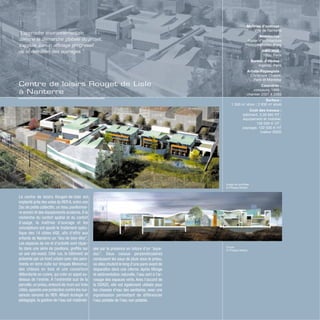 Centre de loisirs Rouget de Lisle
à Nanterre
Image de synthèse
© Philippe Madec
Coupe
© Philippe Madec
Le centre de loisirs Rouget-de-lisle est
implanté près des voies du RER A, entre une
Zac de petits collectifs, un tissu pavillonnai-
re ancien et des équipements scolaires. À la
recherche du confort spatial et du confort
d’usage, la maîtrise d’ouvrage et les
concepteurs ont ajouté le traitement spéci-
fique des 14 cibles HQE, afin d’offrir aux
enfants de Nanterre un “lieu de bien-être”.
Les espaces de vie et d’activité sont répar-
tis dans une série de pavillons, greffés sur
un axe est-ouest. Côté rue, le bâtiment se
présente par un front urbain avec des pare-
ments en terre cuite sur briques Monomur,
des châssis en bois et une couverture
débordante en cuivre, qui crée un appel au-
dessus de l’entrée. À l’extrémité sud de la
parcelle,un préau,entouré de murs sur trois
côtés,apporte une protection contre les nui-
sances sonores du RER. Alliant écologie et
pédagogie, la gestion de l’eau est matériali-
sée par la présence en toiture d’un “aque-
duc”. Deux canaux perpendiculaires
conduisent les eaux de pluie sous le préau,
où elles chutent le long d’une paroi avant de
disparaître dans une citerne. Après filtrage
et sédimentation naturelle, l’eau sert à l’ar-
rosage des espaces verts. Avec l’accord de
la DDASS, elle est également utilisée pour
les chasses d’eau des sanitaires, avec une
signalisation permettant de différencier
l’eau potable de l’eau non potable.
Maîtrise d’ouvrage :
Ville de Nanterre
Architectes :
Atelier d’architecture
Philippe Madec, Paris
AMO HQE :
Tribu, Paris
Bureau d’études :
Ingerop, Paris
Artiste-Paysagiste :
Christiane Chabot,
Paris et Montréal
Calendrier :
concours, 1999 ;
chantier 2001 à 2003
Surface :
1 550 m2
shon ; 2 830 m2
shob
Coût des travaux :
bâtiment, 3,35 M€ HT ;
équipement et mobilier,
130 000 € HT ;
paysage, 102 500 € HT
(valeur 2002)
“L’approche environnementale,
comme la démarche globale du projet,
s’appuie sur un affinage progressif
de la définition des ouvrages.”
 