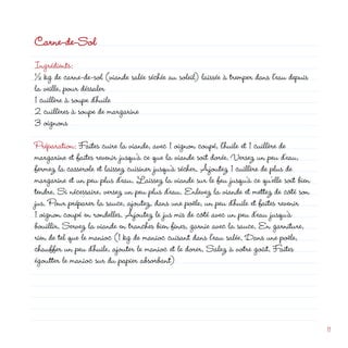 Carne-de-Sol
Ingrédients:

la veille, pour déssaler
1 cuillère à soupe d’huile
 cuillères à soupe de margarine
3 oignons
                                                              d
½ kg de carne-de-sol (viande salée séchée au soleil) laissée à tremper dans l’eau depuis




Préparation: Faites cuire la viande, avec 1 oignon coupé, l’huile et 1 cuillère de
margarine et faites revenir jusqu’à ce que la viande soit dorée. Versez un peu d’eau,
fermez la casserole et laissez cuisiner jusqu’à sécher. Ajoutez 1 cuillère de plus de
margarine et un peu plus d’eau. Laissez la viande sur le feu jusqu’à ce qu’elle soit bien
tendre. Si nécessaire, versez un peu plus d’eau. Enlevez la viande et mettez de côté son
jus. Pour préparer la sauce, ajoutez, dans une poêle, un peu d’huile et faites revenir
1 oignon coupé en rondelles. Ajoutez le jus mis de côté avec un peu d’eau jusqu’à
bouillir. Servez la viande en tranches bien fines, garnie avec la sauce. En garniture,
rien de tel que le manioc (1 kg de manioc cuisant dans l’eau salée. Dans une poêle,
chauffer un peu d’huile, ajouter le manioc et le dorer. Salez à votre goût. Faites
égoutter le manioc sur du papier absorbant)




                                                                                            11
 