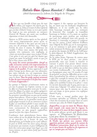 1994-1997

                Nathalie Grève (Épouse Hennebert ) • Gérante
                  Hôtel-Restaurant Le Jabron, La Bégude de Mazenc




Alorsmilieu,ma famille n’étaitattiréedu tout
     du
          que
                 j’ai toujours été
                                   pas
                                        par la
restauration et, même à travers le Bac Général
                                                     Par rapport à des copains qui faisaient la
                                                     fac, on avait une vie étudiante complètement
                                                     différente, et il me semble que la nôtre
que j’ai fait d’abord, l’envie ne m’a pas quitté.    était beaucoup marquée par un sentiment
Du coup je me suis présentée au concours             de fraternité. Par exemple, on travaillait
d’entrée de Thonon, qui avait une excellente         beaucoup en binôme, et il y avait un système
réputation et était très demandée.                   de parrainage entre promos qui marchait
                                                     pas mal… La solidarité était très grande, on
Rentrer en BTS cuisine après un bac général,
                                                     cherchait à s’entraider et jamais à s’enfoncer
c’est assez impressionnant parce qu’on se
                                                     les uns les autres. C’était cohérent d’ailleurs
retrouve confronté à des gens qui ont trois à
                                                     avec l’objectif du BTS, qui est le management,
cinq ans de pratique derrière eux… Malgré
                                                     et je me souviens à quel point Hetzel nous
l’année de mise à niveau, la différence est
                                                     notait vraiment là-dessus, par exemple quand
sensible ! Mais nous avions des profs très
                                                     on gérait des équipes de BEP ou de CAP pour
motivés, très motivants, très impliqués, et
                                                     le petit-déjeuner de l’hôtel d’application, des
c’était une vraie force pour nous et pour l’École.
                                                     choses comme ça.
C’est grâce à eux que j’ai géré les doutes que
                                                     De la même façon, l’épreuve de cuisine pour
j’avais pu avoir la première année et que j’ai
                                                     le BTS est en deux parties : une partie
bel et bien réussi mon BTS !
                                                     personnelle, avec une recette à inventer et
On avait des vraies personnalités, Hetzel en
                                                     exécuter à partir d’un panier donné comme
salle, et Lacroix surtout, très impressionnant à
                                                     sujet ; et en même temps on a un petit commis
la fois par sa carrure et par son exigence de
                                                     de CAP, à qui on doit faire réaliser lui-même
rigueur et de qualité… Il nous apprenait à quel
                                                     une recette traditionnelle — les crêpes farcies
point l’image qu’on donne, par nos vêtements,
                                                     au champignon, pour moi ! Et ensuite il s’agit
par notre attitude, etc., est importante dans
                                                     de présenter au jury les difﬁcultés qu’on a eues
nos métiers où on est tout le temps en contact
                                                     dans l’encadrement du commis et comment on
avec le client. Tous les profs avaient vraiment
                                                     a géré. Par exemple le commis d’un des autres
le don de nous transmettre à la fois leur savoir
                                                     candidats n’arrivait pas à faire sa pâte à
et l’envie d’apprendre !
                                                     crêpe, et le candidat l’a faite à sa place — mais
La gestion à l’époque m’intéressait moins et         il s’est fait descendre par le jury, parce que ce
j’ai mis le paquet sur l’option cuisine, ce qui      n’était pas l’objectif ! Il valait encore mieux,
en effet m’a beaucoup plus servi par la suite.       comme pour moi, que le commis ait un peu
Entre les élèves il y avait une petite guéguerre     raté une étape, et qu’on puisse s’en expliquer
entre les BTH et les Mise-à-Niveau, puisque          devant le jury…
les premiers considéraient un peu qu’on venait
                                                     L’École nous a envoyé parfois pour des
piquer leurs places… Mais en gros, se retrouver
                                                     occasions spéciales au Château de Ripaille,
en groupe comme ça, la première année où on
                                                     c’était des occasions de se tester dans un autre
quitte papa-maman et où on commence à faire
                                                     contexte que celui de l’hôtel d’application.
la fête, ça contribuait plutôt à nous souder. En
BTS ensuite on s’est un peu plus mélangés,           Aujourd’hui ce qui me vient de Thonon dans
mais curieusement la distinction persiste            mon travail, c’est avant tout la rigueur, la
quand même un peu jusqu’à aujourd’hui,               ponctualité, et le souci de faire toujours mieux.
quand on fait des repas d’anciens !                  Et la petite phrase qu’une prof disait à nos
L’ambiance était généralement bonne, dans            copains : « Messieurs, la distinction
notre milieu où on est plutôt des bons vivants,      n’est pas dans la cravate ! »
et où peut-être on a besoin de pas mal               C’est cette rigueur, qui est vraiment la marque
décompresser, vu le boulot qu’on a par ailleurs.     de l’École, qui permet aux anciens d’être
Et puis en BTS, entre les cours assez chargés,       appréciés partout, même quand ils sortent de
la pression qui montait, et puis l’obligation de     l’hôtellerie restauration. Quel est le métier où
faire des extras pour payer mon loyer, ça a été      on n’a pas besoin de quelqu’un de rigoureux et
assez intense, un peu moins festif que l’année       qui ne compte pas ses heures ?
de MAN.
 