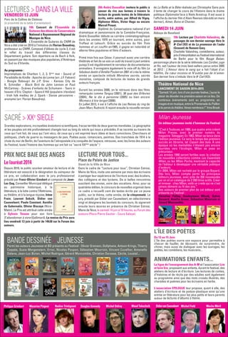 ©DR
©PascalGascuel
©AndersenSolo
©DR
©DR
©Gantier/Gamma
©ArnoLam
©RobertoFrankenberg
©PhilippeQuaisse
PRIX NICE BAIE DES ANGES
Le lauréat 2014
Depuis 2010, le public azuréen amateur de lecture et de
littérature est associé à la désignation du vainqueur de
ce prix, en collaboration avec le jury professionnel
présidé par Franz-Olivier Giesbert et composé de Jean-
Luc Gag, Conseiller Municipal délégué
au patrimoine historique, à la
littérature, à la lutte contre l’illettrisme,
au théâtre, et à la langue niçoise, Irène
Frain, Laurent Seksik, Didier van
Cauwelaert, Paule Constant, Aurélie
de Gubernatis, Olivier Biscaye (Nice-
Matin). Le Prix est attribué cette année
à Sylvain Tesson pour son livre
S’abandonner à vivre (Gallimard). La remise du Prix aura
lieu vendredi 13 juin à partir de 14h30 sur le Forum des
auteurs.
L’ÎLE DES POÈTES
Du 13 au 15 Juin
L’île des poètes ouvre son espace pour permettre à
chacun de fouiller, de découvrir, de surprendre, de
chiner, mais aussi de dialoguer avec les ouvrages, les
poètes, les comédiens, les musiciens...
Philippe Grimbert Mazarine Pingeot Nadine Trintignant Douglas Kennedy Michel Onfray Maud Tabachnik DidiervanCauwelaert Michel Field Macha Méril
LECTURE POUR TOUS...
Place du Palais de Justice
Stand de la Ville de Nice
Dans le cadre de “Lecture pour tous”, Christian Estrosi,
Maire de Nice, invite une semaine par mois des écrivains
à partager leur expérience de l’écriture avec des écoliers,
des collégiens et des lycéens. De si belles rencontres
suscitent des envies, voire des vocations. Ainsi, pour sa
quatrième édition, le concours de nouvelles organisé dans
ce cadre a recueilli cent dix textes écrits par ce jeune
public, sur le thème, cette année, de la citoyenneté. Le
jury, présidé par Didier van Cauwelaert, en sélectionnera
vingt et désignera les lauréats du concours, ils signeront
ensuite leurs œuvres en présence de Christian Estrosi,
Maire de Nice, le samedi 14 juin à 10 heures, au Forum des
auteurs (Place Pierre Gautier - Cours Saleya).
ANIMATIONS ENFANTS...
La ligue de l’enseignement des A-M et l’association Lire
et faire lire, proposent aux enfants, durant le festival, des
ateliers de lecture et d’écriture. Les lectures de contes,
d’histoires et de récits par des adultes sont également
au programme ainsi que des mots croisés illustrés, des
charades et poèmes pour les écrivains en herbe.
L’association EPILOGUE leur propose, quant à elle, des
ateliers d’écriture et de poésie-plastique ainsi qu’une
entrée en littérature pour les plus petits et leurs parents
autour de lectures d’albums à thème.
SACRÉ > XXe
SIECLE
Grandes explorations, incroyables évolutions scientifiques, fracas terrible de deux guerres mondiales. La géographie
et les peuples ont été profondément changés tout au long du siècle qui nous a précédés. Il se raconte au travers de
ceux qui l’ont fait, de ceux qui l’ont vécu, de ceux qui y ont exprimé leurs idées et leurs convictions. Chercheurs et
politiques, chefs de guerre ou messagers de paix. Poètes aussi, romanciers, peintres. Des tranchées de 1914 à la
chute du mur de Berlin, de l’aventure de l’aéropostale à la conquête de l’espace, retrouvez, avec les livres des auteurs
du Festival, toute l’histoire des hommes qui ont fait ce “sacré XXème
siècle” !
VENDREDI 13 JUIN
Parc de la Colline du Château
(à proximité de la table d’orientation)
19h Concert de l’Ensemble de
Guitares des élèves du Conservatoire
National à Rayonnement Régional de
Musique de Nice.
L’Ensemble de Guitares du CNRR de
Nice a été créé en 2010 à l’initiative de Florian Beaudrey,
professeur au CNRR. Composé d’élèves de cycle 3, il est
le reflet du travail des différentes classes du
Département guitare. Son répertoire va de Bach à York,
en passant par des musiques plus populaires, d’Amérique
du Sud ou d’Irlande.
Au programme :
Impromptues de Charlton 1, 2, 3, 5ème
mvt - Sound of
Paradiddle de Kindle - Apache de Lorma (arr. J.F. Fabiani)
- Boogie Rabougri de J.P. Grau - Kansas City de
K. Schindler - Black Bird de John Lennon et Paul
McCartney - Scènes d’enfants de Schumann - Tears in
heaven d’Eric Clapton - Spancil Hill (populaire irlandais)
- Irish folk medley de J. Spark - Danse péruvienne -
anonyme (arr. Florian Beaudrey).
20h André Dussollier invitera le public à
passer du rire aux larmes à travers la
lecture de grands textes de la littérature
écrits, entre autres, par Alfred de Vigny,
Alphonse Allais, Victor Hugo ou encore
Marcel Proust.
Diplômé du Conservatoire national d’art
dramatique et pensionnaire de la Comédie-Française,
André Dussollier débute sa carrière cinématographique
dans les années 1970 en tournant, entre autres, pour
Truffaut et Lelouch. Grâce au succès du film Trois
hommes et un couffin en1985, il gagne en notoriété et
alterne films populaires et films d’auteurs.
Primé trois fois aux César, il poursuit aussi une carrière
théâtrale et fait de sa voix un outil de travail à part entière
puisqu’il est régulièrement le narrateur de documentaires
animaliers. Il enregistre également la voix-off du film Le
fabuleux destin d’Amélie Poulain en 2001 et crée la même
année un spectacle intitulé Monstres sacrés, sacrés
monstres, composé de lectures de textes de grands
auteurs français.
Durant les années 2000, on le retrouve dans des films
remarqués comme Tanguy (2001), 36 quai des Orfèvres
(2004), Ne le dis à personne (2005) ou bien encore
Micmacs à tire-larigot (2008).
En juillet 2013, il est à l’affiche de Les Reines du ring de
Jean-Marc Rudnicki. Il rejoint ensuite la nouvelle version
de La Belle et la Bête réalisée par Christophe Gans puis
il tente de changer le cours de l'Histoire dans le drame
politique Diplomatie face à Niels Arestrup. Il est aussi à
l'affiche du dernier film d'Alain Resnais (décédé en mars
dernier), Aimer, Boire et Chanter.
SAMEDI 14 JUIN
Abbaye de Roseland
19h Lecture par Charlotte Valandrey, de
passages de son dernier ouvrage Vers le
8e Ciel (XO) et de La promesse de l’aube
(Grasset) de Romain Gary.
Charlotte Valandrey, comédienne, auteur,
prixd’interprétationauFestivalinternational
de Berlin pour le film Rouge Baiser,
personnage phare de la série télévisée Les Cordier, juge
et flic, est l’auteur de trois best-sellers parus entre 2005
et 2012 : L’Amour dans le sang qui a fait l’objet d’un
téléfilm, De cœur inconnu et N’oublie pas de m’aimer.
Son dernier livre s’intitule Vers le 8e Ciel (XO).
LECTURES > DANS LA VILLE
Théâtre National de Nice
LANCEMENT DE SAISON 2014>2015
“Samedi 14 juin, lors d’une journée festive, j’aurai le
plaisir de dévoiler ma première saison en ce lieu. De
nombreux événements sont au programme, en
imagesetenmusique,entrelaPromenadeduPaillon
etleparvisduthéâtre.Veneznombreux!”IrinaBrook
Milan Jeunesse
Un éditeur jeunesse invité d’honneur du Festival
“C’est à Toulouse, en 1980, que quatre amis créent
Milan Presse, avec le premier numéro du
magazine Toboggan. En 1983, Milan se lance dans
l’édition jeunesse. Ce sera le temps des premiers
succès en librairie, tel Copain des bois. À une
époque où les mentalités n’étaient pas encore
tournées vers l’écologie, Milan se pose en
précurseur.
Les années 1990 seront fertiles avec la création
de nouvelles collections comme Les Essentiels
Milan, ou les Milan Poche, montrant la capacité
de l’éditeur à développer une véritable politique
d’auteurs.
En 2004, Milan est racheté par le groupe Bayard.
Dès lors, Milan compte parmi les principaux
éditeurs jeunesse, avec près de 350 nouveautés
par an et un catalogue de 2 200 titres actifs. Créer
et innover : chez Milan, voilà un credo qui ne s’est
jamais démenti au fil des ans.”
Des auteurs de premier plan de cet éditeur sont
présents au Festival :
Christine Palluy, Souleymane Mbodj, Sylvie
Bessard, Amélie Graux, Sébastien Mourrain et
Gérard Moncomble.
©tRioL
©PatrickSwirc
Parmi les auteurs Jeunesse et BD présents au Festival : Olivier Grenson, Dollphane, Antoon Krings, Thierry
Coppée, Susie Morgenstern, Erroc, Nicolas Poupon, Sébastien Mourrain, Vincent Cuvellier, Antonello
Dalena, Jean-Luc Bizien, Michel Rodrigue, Gérard Moncomble, Christian Darasse, Cécile, Loustal...
BANDE DESSINÉE > JEUNESSE
©DR
 