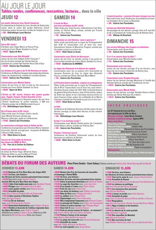 AU JOUR LE JOUR
DÉBATS DU FORUM DES AUTEURS Place Pierre Gautier - Cours Saleya / Débats animés par Patrice Zehr, Olivier Biscaye et Paul Barelli
Tables rondes, conférences, rencontres, lectures... dans la ville
JEUDI 12
Les jeudis littéraires avec David Foenkinos
En préambule du Festival du Livre, Aurélie de Gubernatis
reçoit, dans le cadre des jeudis littéraires, David
Foenkinos autour de son livre La tête de l’emploi (J’ai lu).
> 18h - Bibliothèque Louis Nucéra
VENDREDI 13
Sacré XXe siècle !
Entretien avec Edgar Morin et Pascal Picq,
animé par Franz-Olivier Giesbert (Le Point).
> 15h30 - Opéra de Nice
Conversation avec Alix Brijatoff
autour de son livre Indigne d’être Français ?
(Buchet-Chastel) animée par Daniel Vancier,
président du comité Yad Vashem Nice Côte d’Azur.
> 15h30 - Galerie des Ponchettes
Les femmes et la guerre de 14-18, Héroïnes et rivales
Conférence de Martine Gasquet spécialiste des femmes,
auteur de Impératrices, artistes et cocottes (Gilletta).
> 16h30 - Galerie des Ponchettes
Conversation avec Michel Onfray
autour de son livre Le réel n’a pas eu lieu (Autrement)
animée par Franz-Olivier Giesbert (Le Point).
> 16h30 - Opéra de Nice
L’Orient au XXe siècle, histoire des quatre grands
pays : Egypte, Turquie, Arabie Saoudite et Iran
Conférence de François Reynaert autour de son livre
L’Orient mystérieux et autres fadaises. 2 500 ans
d’histoire autour de la Méditerranée (Fayard).
> 17h - Bibliothèque Louis Nucéra
De la Poésie dans le XXe siècle
Table ronde avec Ile Eniger, Cédric Jacob,
Jean-Michel Sananès animée par
Maurice Lethurgez, poète et conférencier.
> 17h30 - Galerie des Ponchettes
La renaissance artistique dans la Vallée du Var
Conférence et projections par Christian Maria, historien
et écrivain. Dernier ouvrage paru : la passion de Mathieu
d’Anvers (CMC éditions).
> 18h - Hôtel Aston La Scala
Concert de l’Ensemble de Guitares
des élèves du CNRR de Nice
> 19h - Parc de la Colline du Château
Lecture par André Dussollier
de textes de Victor Hugo, Alfred de Vigny,
Alphonse Allais ou encore Marcel Proust
> 20h - Parc de la Colline du Château
SAMEDI 14
L’école de Nice,
une trace artistique du XXe siècle
Table ronde avec Jean Ferrero, collectionneur d’art, Ben,
artiste, et Patrick Moya, artiste, animée par Franck
Leclerc (Nice-Matin).
> 14h - Galerie des Ponchettes
Les femmes se sont libérées : mais à quel prix ?
Table ronde parrainée par la Ligue de l’Enseignement
des A-M et l’association Lire et faire lire, avec
Gwendoline Hamon et Mazarine Pingeot, animée par
Fernande Lucas (Lire et faire lire).
> 14h15 - Hôtel Aston La Scala
Conversation avec Olivier de Kersauson
autour de son livre Le monde comme il me parle (Le
Cherche Midi) animée par Franz-Olivier Giesbert (Le Point).
> 14h30 - Auditorium du MAMAC
Le règne des Illuminati et la théorie du complot
Conversation avec les co-auteurs Eric Giacometti et
Jacques Ravenne du livre Le règne des Illuminati
(Fleuve), animée N( ice-Matin)Olivier Biscayepar
> 15h - Galerie des Ponchettes
La Première Guerre mondiale : origines et conséquences
Table ronde parrainée par la Ligue de l’Enseignement
des A-M et l’association Lire et faire lire, avec Henri-
Christian Giraud, auteur de 1914-1918, la Grande Guerre
du général Giraud (du Rocher), Jean-Pierre Guéno, auteur
de Entre les lignes et les tranchées (Gallimard/mlm) et
Jean-François Copé, auteur de La Bataille de la Marne
(Tallandier) animée par Fernande Lucas (Lire et faire lire).
> 15h15 - Hôtel Aston La Scala
La bête
Conférence de Catherine Hermary-Vieille autour de son
dernier ouvrage La bête (Albin Michel) et des romans
historiques.
> 16h - Bibliothèque Louis Nucéra
Existe-t-il un érotisme arabe ?
Conversation avec Malek Chebel auteur de L’érotisme
arabe (Robert Laffont), animée par Patrice Zehr.
> 16h - Galerie des Ponchettes
Poutine, l’itinéraire secret
Conférence de Vladimir Fédorovski autour du livre
éponyme aux éditions du Rocher.
> 16h30 - Hôtel Aston La Scala
L’autorité positive : comment elle peut changer nos vies
Rencontre avec Louis Daufresne, journaliste et écrivain,
co-fondateur de la revue La Boussole.
> 18h - Galerie des Ponchettes
Lecture par Charlotte Valandrey
de passages de son dernier ouvrage Vers le 8e
ciel (XO)
et de La promesse de l’aube (Grasset) de Romain Gary
> 19h - Abbaye de Roseland
DIMANCHE 15
Les racines bibliques des langues occidentales
Conversation avec Bruno Dray
> 10h - Galerie des Ponchettes
Y a-t-il un messie dans la bible ?
Conversation avec Mireille Hadas-Lebel
> 11h - Galerie des Ponchettes
Conversation avec Léo Lévy
autour de son dernier ouvrage A la vie (Verdier), une
leçon de vie à travers l’itinéraire de Benny Lévy.
> 12h - Galerie des Ponchettes
Conversation avec Douglas Kennedy
autour de son dernier ouvrage Murmurer à l’oreille des
femmes (Belfond) animée par F.-Guillaume Lorrain.
> 14h15 - Galerie des Ponchettes
Conversation avec Marek Halter
autour de son dernier ouvrage Khadija (Robert Laffont)
animée par Olivier Biscaye (Nice-Matin).
> 15h15 - Galerie des Ponchettes
VENDREDI 13 JUIN
>14h30 Remises du Prix Nice Baie des Anges 2014
>15h25 Un livre, une histoire :
les libraires de livres anciens présentent leurs trésors
>15h30 Rencontre avec Sylvain Tesson,
lauréat 2014 du prix Nice Baie des Anges.
>15h50 L’idée d’une tombe sans nom avec Sandrine Treiner
>16h05 Plonger avec Christophe Ono-dit-Biot
>16h25 Leurs quatre vérités avec Roland Sicard
>16h45 Actualité du polar
avec Maud Tabachnik et Aurélie de Gubernatis
>17h15 Lettre ouverte à Christiane Taubira
avec Georges Fenech
>17h35 La Clé de Salomon
avec José Rodrigues dos Santos
>17h55 Génération Kalachnikov avec Frédéric Ploquin
>18h15 Vitalité et diversité de l’édition régionale dans
les Alpes-Maritimes, avec Valérie Castera
(Gilletta/nice-matin), Frédéric Boyer (Mémoires Mil-
lénaires) et Michel Bounous (Baie des Anges)
SAMEDI 14 JUIN
>10h00 Remise des Prix du Concours de nouvelles
et hommage à Raoul Mille
>11h05 Un livre, une histoire :
les libraires de livres anciens présentent leurs trésors
>11h15 Grâce, la princesse déracinéeavec Bertrand Tessier
>11h35 La saga des favorites avec Jean des Cars
>11h55 D’un monde à l’autre avec Olivia Cattan
>12h15 Parti de rien avec Irène Frain
>14h00 Les dents du bonheur avec William Leymergie
>14h20 Nom de Dieu avec Philippe Grimbert
>14h40 Le soldeur avec Michel Field
>15h00 Sigmaringen avec Pierre Assouline
>15h20 Rienn’emprisonnel’innocenceavecFlorenceCassez
>15h40 Le principe de Pauline avec Didier van Cauwelaert
>15h55 Contre la justice laxiste avec Philippe Bilger
>16h15 Ainsi fait-il avec Caroline Pigozzi
>16h35 Peut-on encore sauver la France... et comment ?
avec Denis Tillinac et Franz-Olivier Giesbert
>17h00 Parlons d’amour et de musique
avec Macha Méril et Michel Legrand
>17h25 Le piège de Lovecraft avec Arnaud Delalande
>17h45 Actualité du roman
avec Akli Tadjer et Xavier de Moulins
>18h10 Le vieil orphelin avec Serge Moati
DIMANCHE 15 JUIN
>11h00 Un livre, une histoire :
les libraires de livres anciens présentent leurs trésors
>11h15 Tout est là, juste là avec Jeanne Siaud-Fachin
>11h35 Actualité du Roman
avec François-Guillaume Lorrain et Jean-Paul Didierlaurent
>12h00 La violence en politique
avec Ivan Rioufol et Patrice Duhamel
>14h15 Les nouveaux bien pensants
avec Michel Maffesoli
>14h40 L’amour au jardin avec Alain Baraton
>15h00 Actualité du polar
avec Chris Costantini, Bernard Minier et Marc Charuel
>15h40 Biographies
avec Bernard Lecomte, Ahmed Youssef et Olivier Weber
>16h15 Alger d’ombres et de lumières
avec Alain Vircondelet
>16h40 La théorie de la carte postale
avec Sébastien Lapaque
>17h00 Des nouvelles du Mondial
avec Bernard Pascuito.
>17h20 Nos écrivains du Sud
avec William Navarrete, Jean Siccardi et Claude Rizzo
I N F O S P R A T I Q U E S
Le 19e
Festival du Livre de Nice
est organisé par la Ville de Nice.
Directeur artistique : Franz-Olivier Giesbert
Assistant à maîtrise d’ouvrage : Agence MPO
Lieux (accès libre) :
Place Pierre Gautier (Cours Saleya)
Place du Palais de Justice (Vieille-Ville)
QuaidesEtats-Unis(ParvisdelaGaleriedesPonchettes)
Opéra de Nice (Rue Saint-François de Paule)
Bibliothèque Louis Nucéra (Place Yves Klein)
Hôtel Aston La Scala (12, Avenue Félix Faure)
Auditorium du MAMAC (Place Yves Klein)
Galerie des Ponchettes (77, Quai des Etats-Unis)
Abbaye de Roseland (44, Bd Napoléon III)
Parc de la Colline du Château (Table d’orientation)
Stationnement :
Parkings Masséna, Corvésy, Saleya, Palais de justice
 