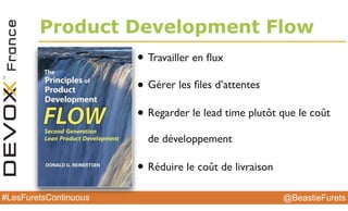 @BeastieFurets#LesFuretsContinuous
How Google Test Software
• Quality Engineering plutôt que  
Quality Assurance
• Création d’outils de test pour les devs
• Les devs font la QA eux même
 