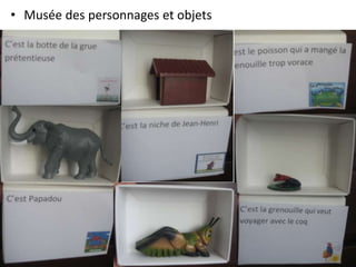 • Musée des personnages et objets
 