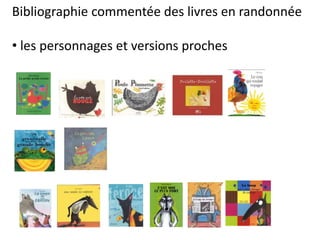 Bibliographie commentée des livres en randonnée
• les personnages et versions proches
 