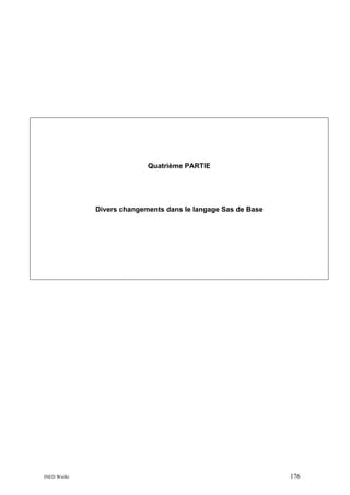 Quatrième PARTIE

Divers changements dans le langage Sas de Base

INED Wielki

176

 